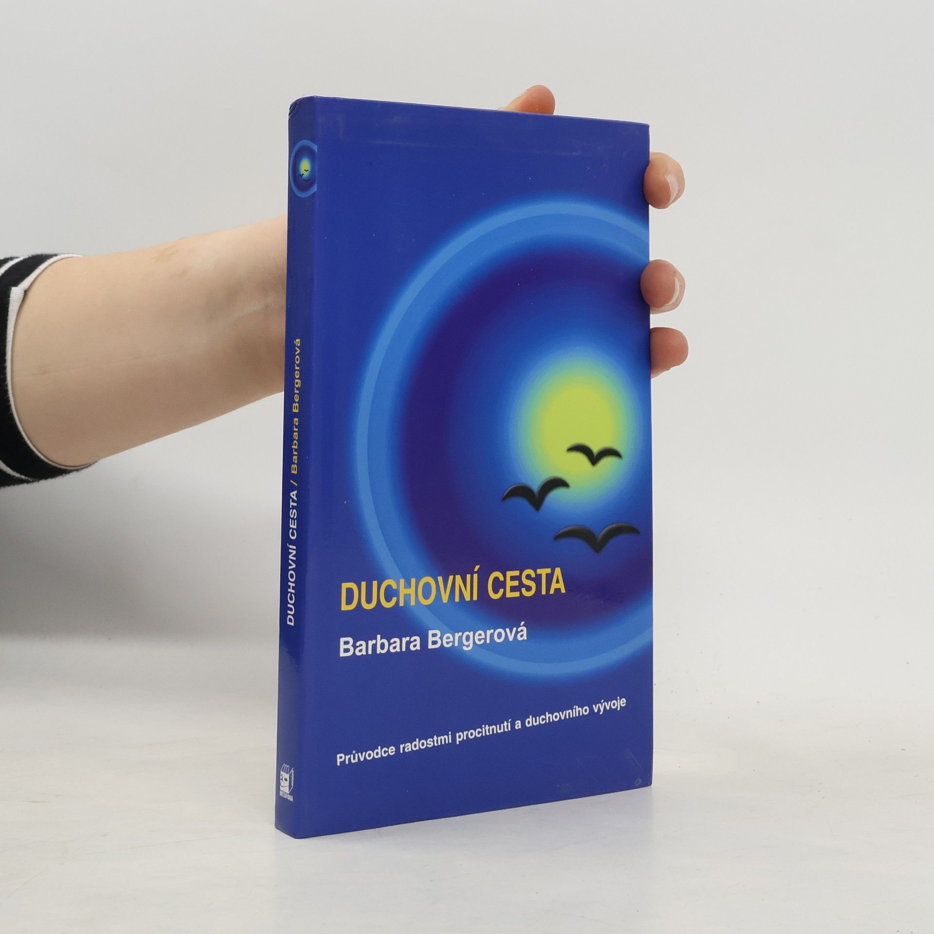 Barbara W. Berger Duchovní cesta. Průvodce radostmi procitnutí a duchovního vývoje