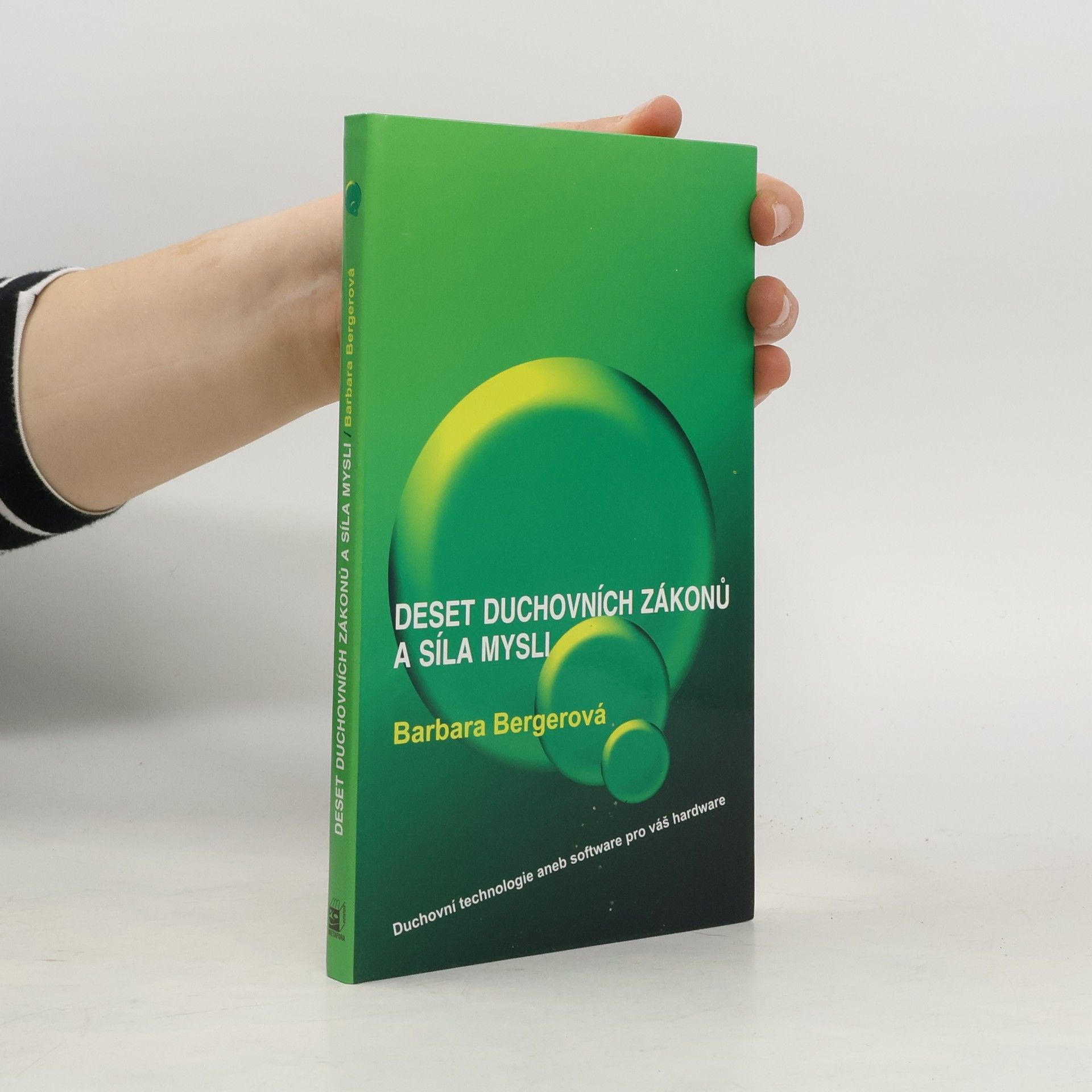 Barbara Berger Deset duchovních zákonů a síla mysli : duchovní technologie, aneb, software pro váš hardware