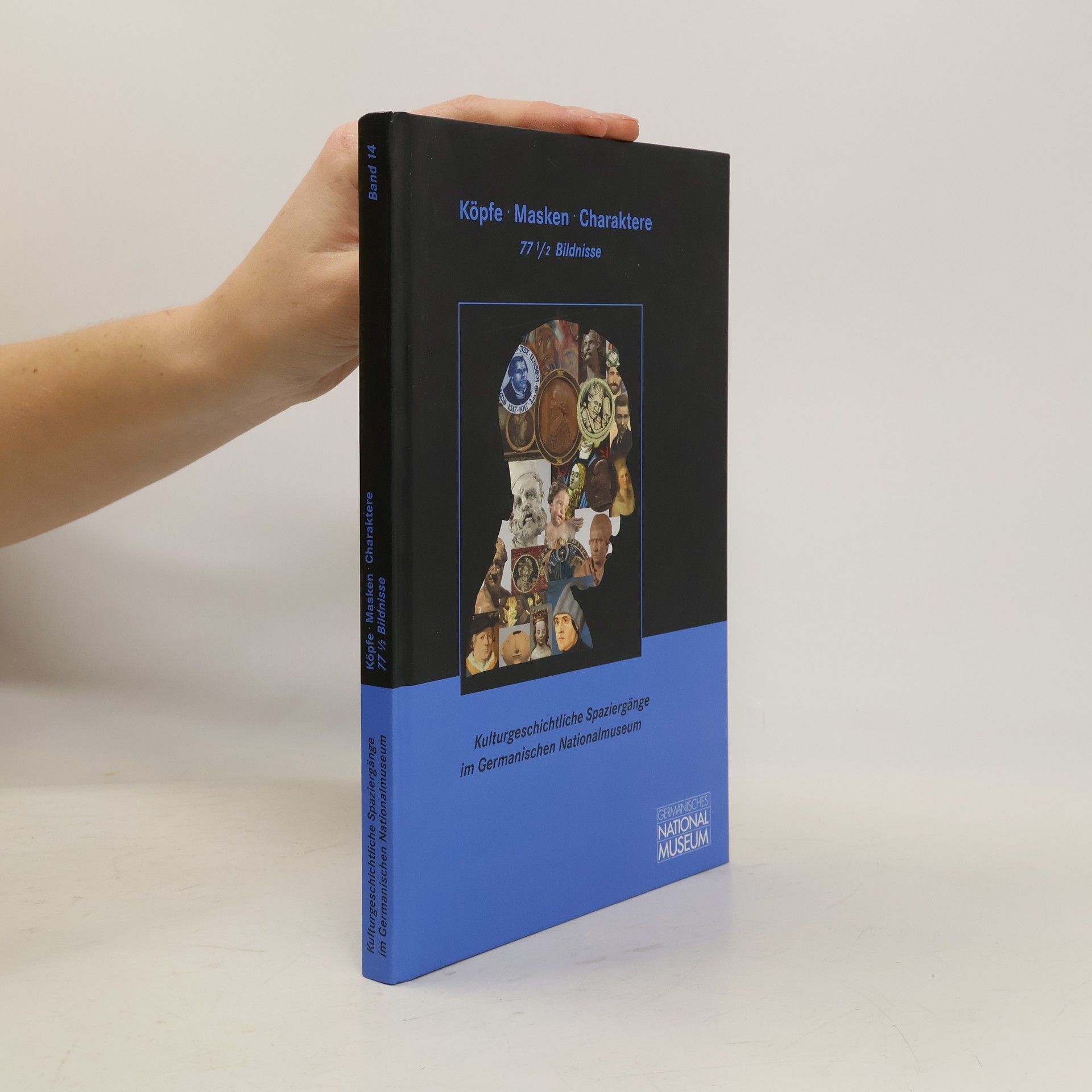 Almuth Klein Kulturgeschichtliche Spaziergänge im Germanischen Nationalmuseum - 14: Köpfe, Masken, Charaktere