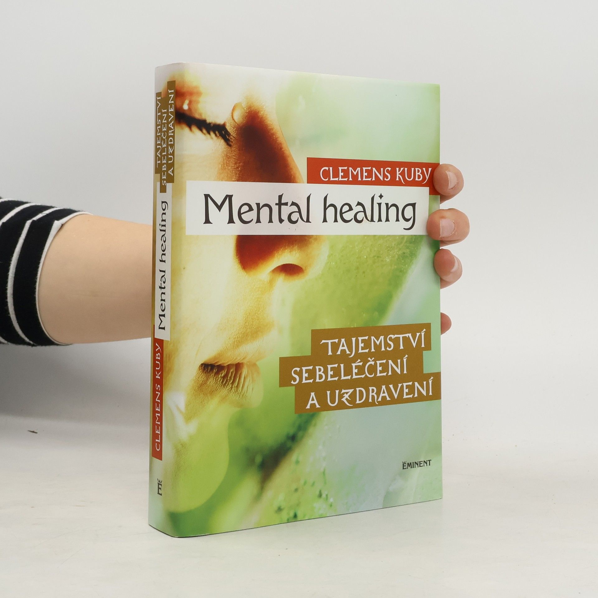Clemens Kuby Mental healing: Tajemství sebeléčení a uzdravení