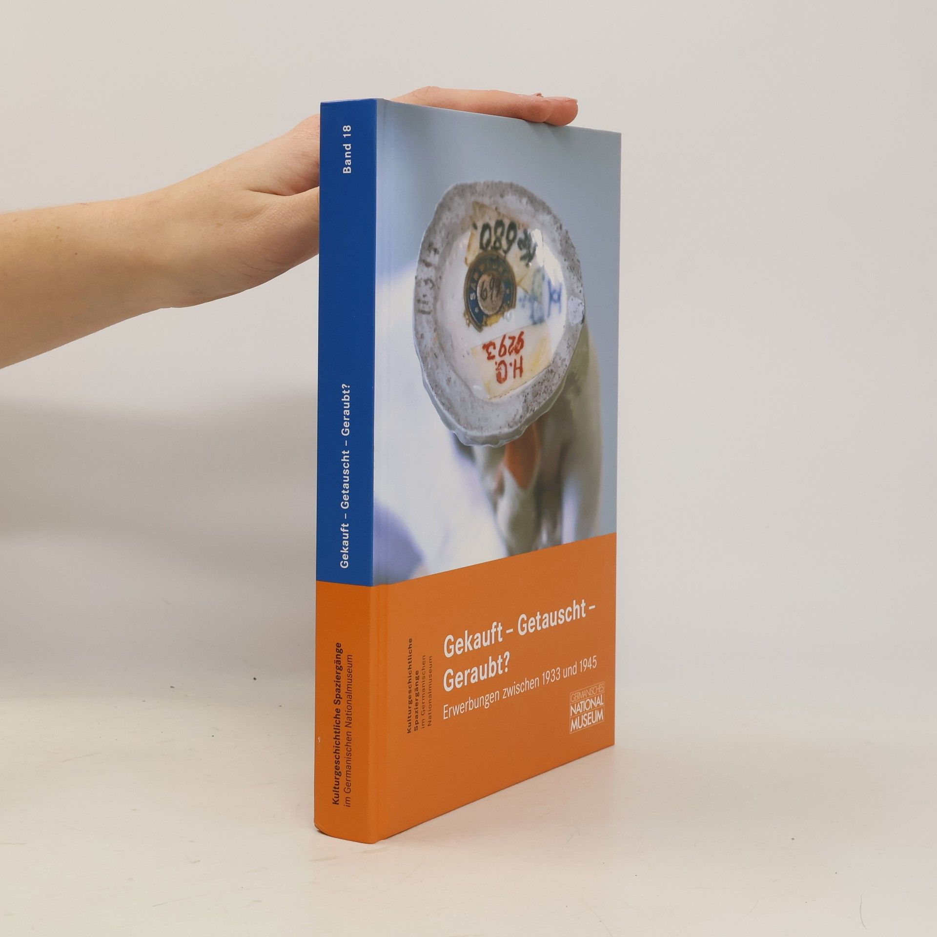 Anne Cathrin Schreck Kulturgeschichtliche Spaziergänge im Germanischen Nationalmuseum - 18: Gekauft - getauscht - geraubt?