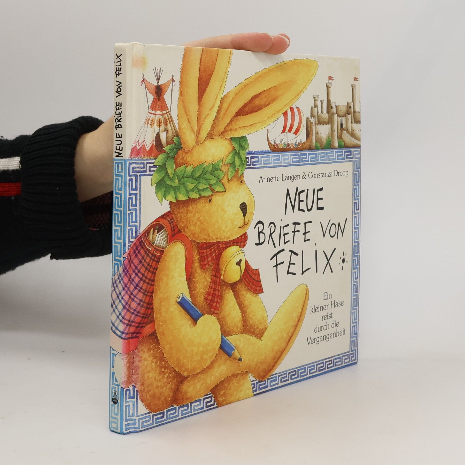 Annette Langen Neue Briefe von Felix. Ein kleiner Hase reist durch die Vergangheit