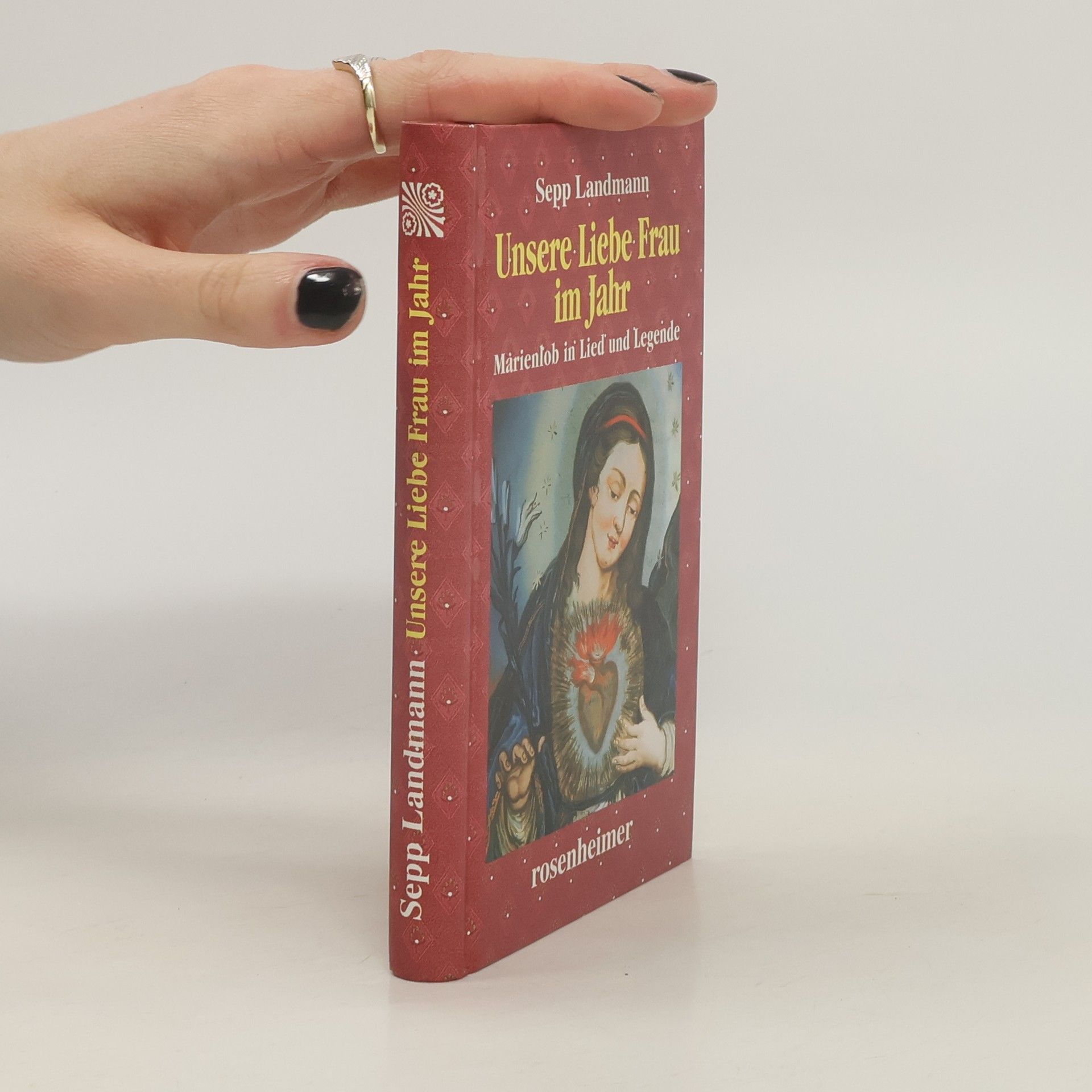Sepp Landmann Unsere Liebe Frau im Jahr: Marienlob in Lied und Legende.