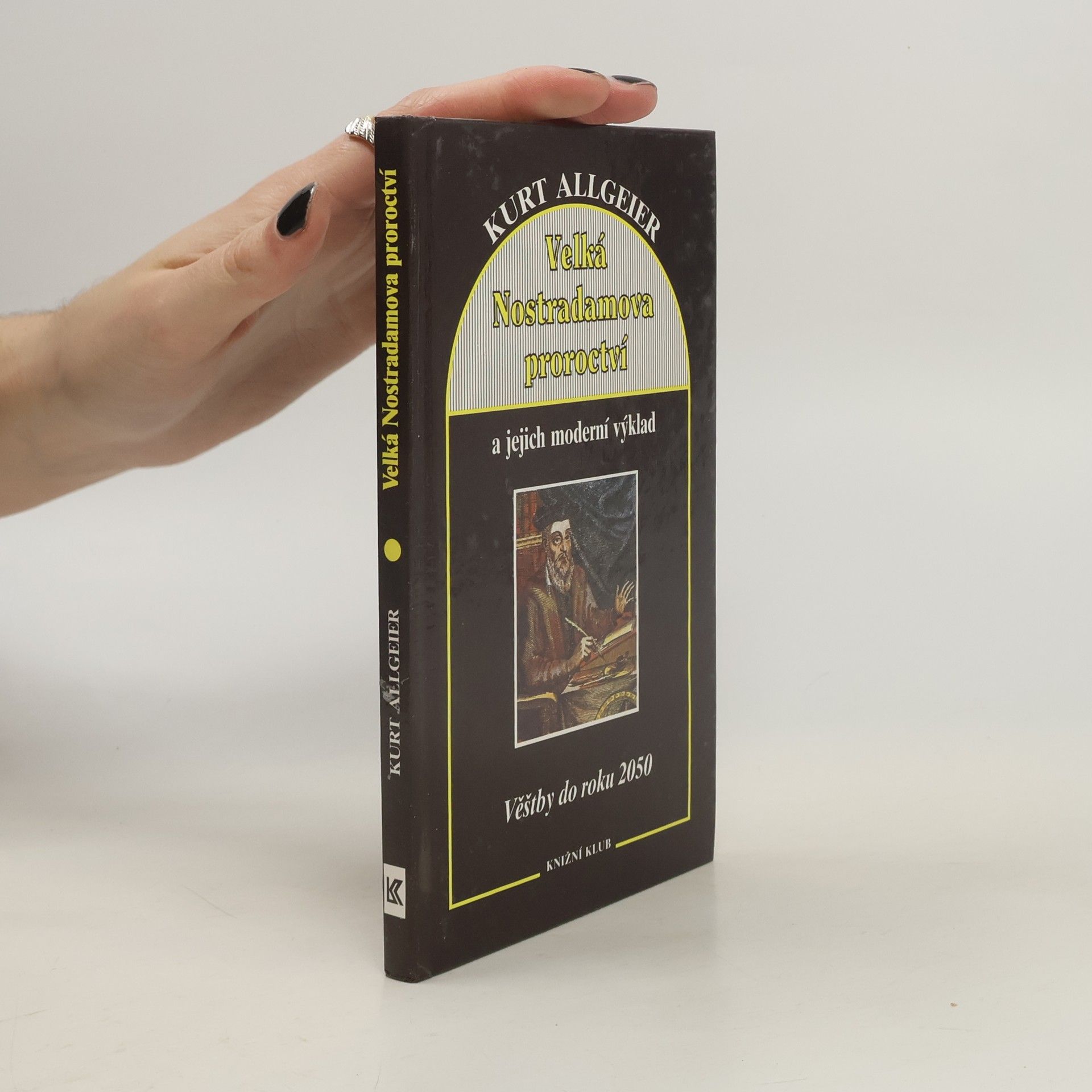Kurt Allgeier Velká nostradamova proroctví a jejich moderní výklad