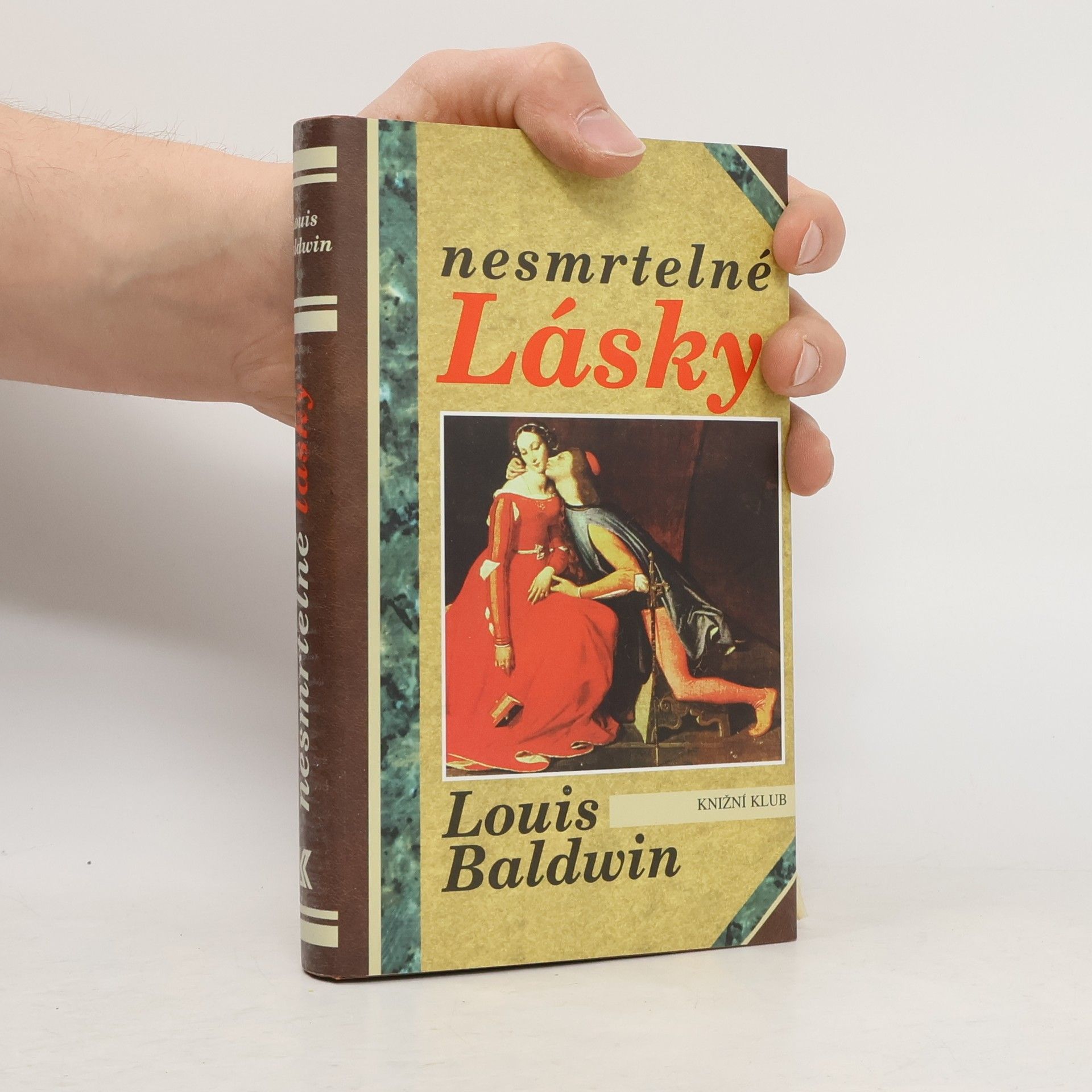 Louis Baldwin Nesmrtelné lásky: Milostné příběhy od Antonia a Kleopatry po současnost