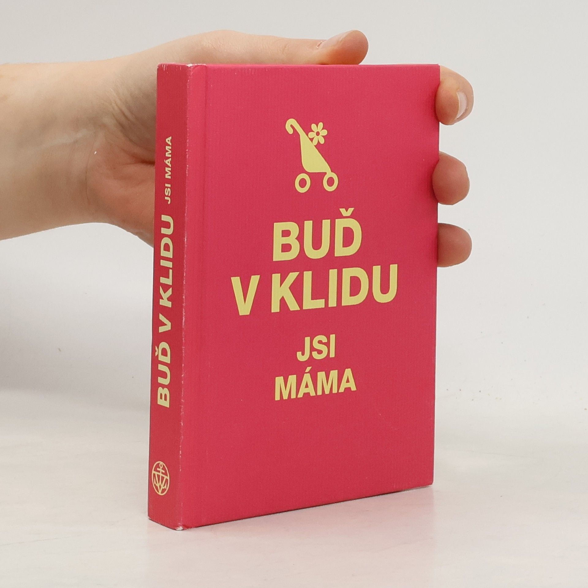 Collectif d'auteurs Buď v klidu. Jsi máma