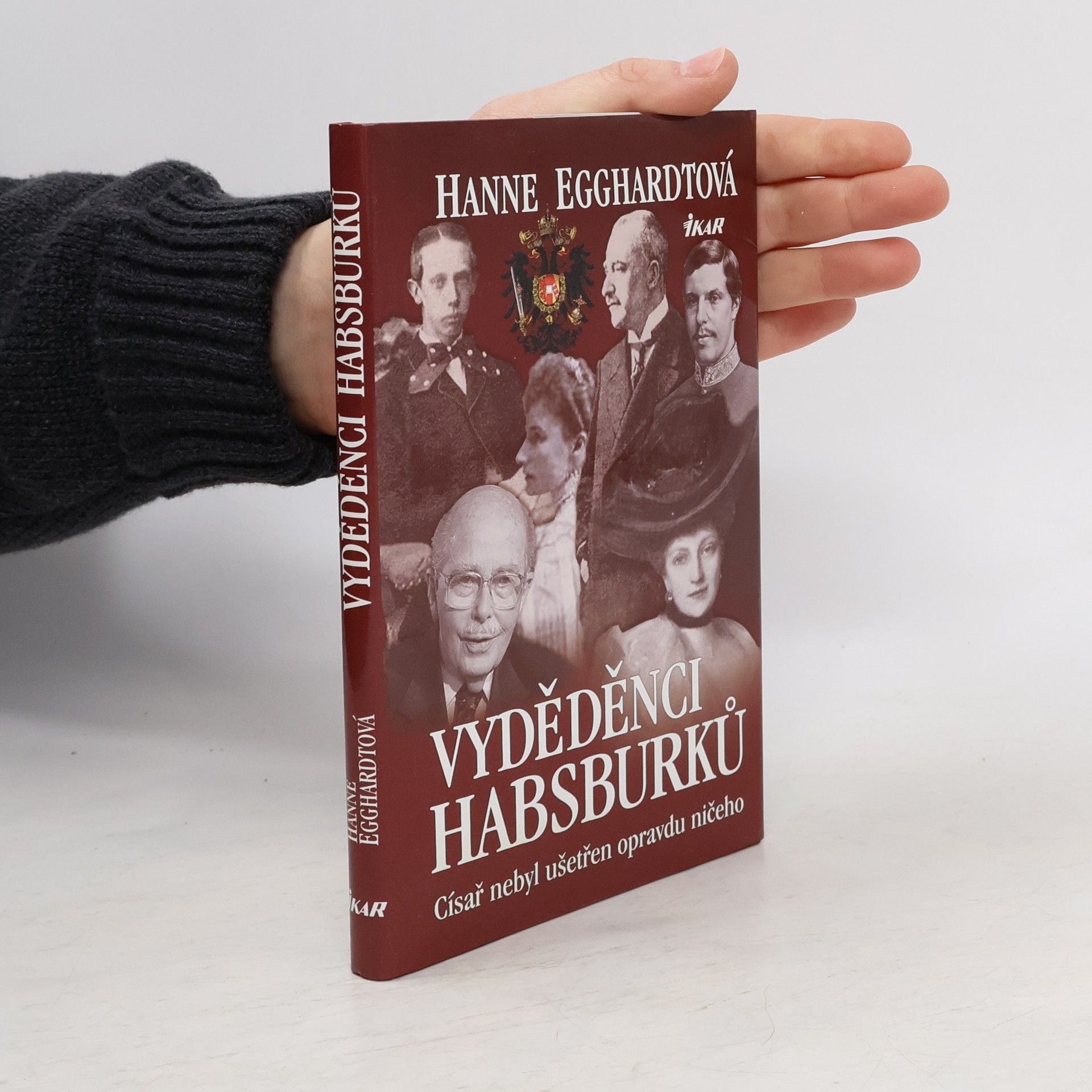 Hanne Egghardt Vyděděnci Habsburků : císař nebyl ušetřen opravdu ničeho
