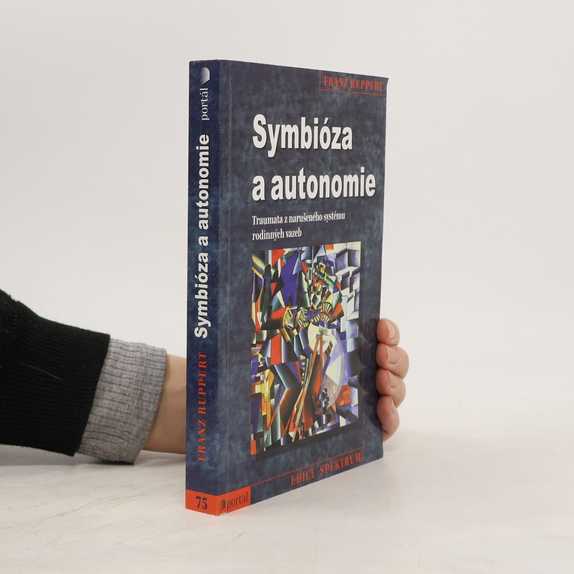 Franz Ruppert Symbióza a autonomie : traumata z narušeného systému rodinných vazeb