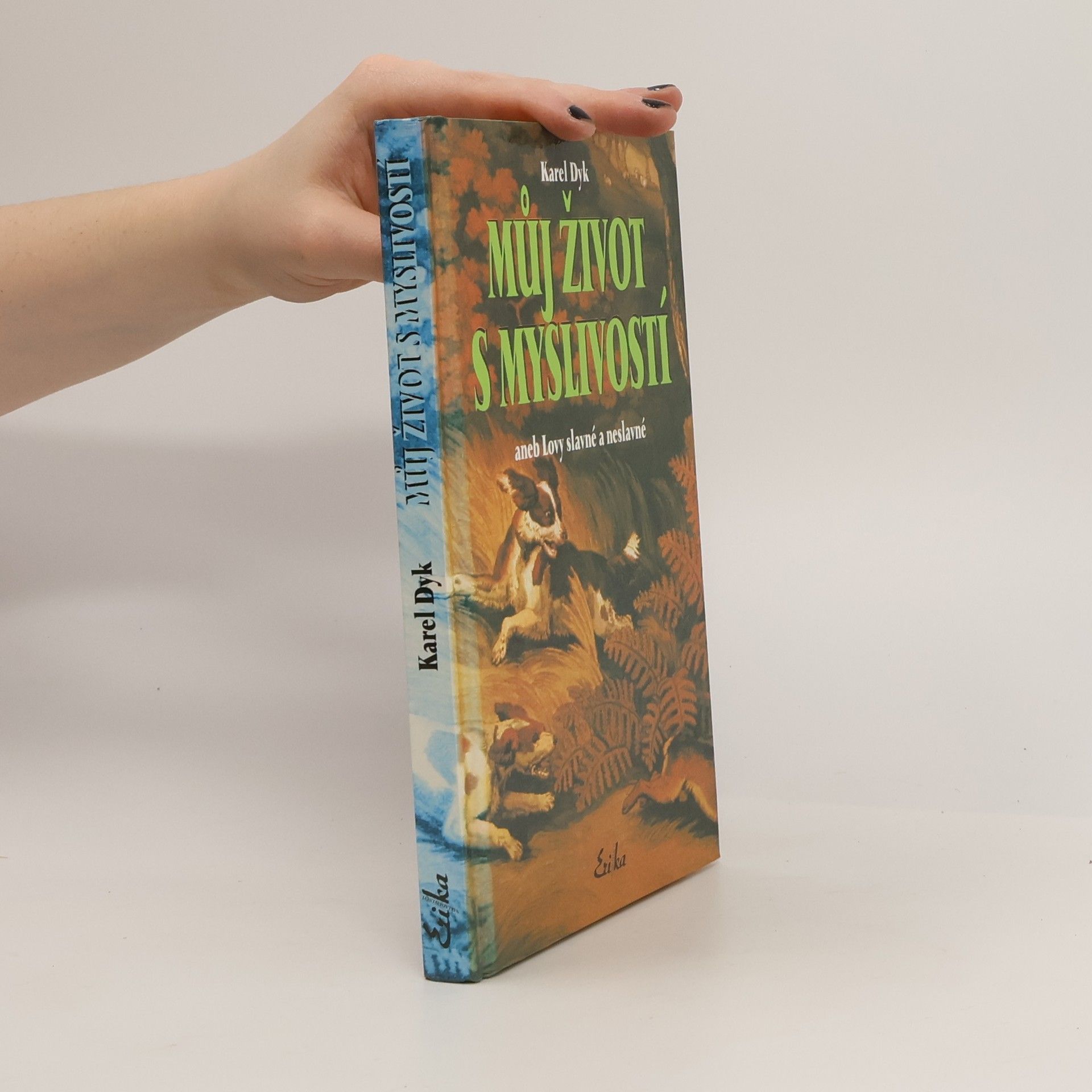 Můj život s myslivostí aneb Lovy slavné a neslavné