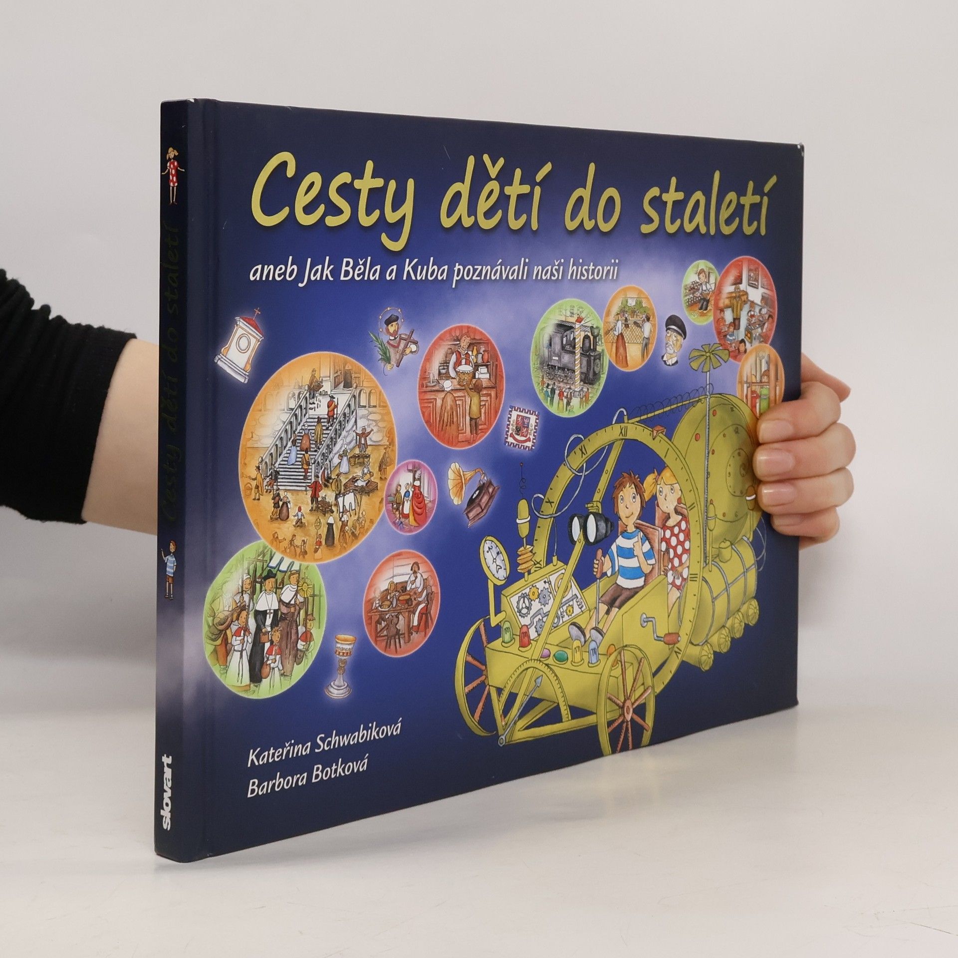 Schwabiková Kateřina Cesty dětí do staletí aneb Jak Běla a Kuba poznávali naši historii