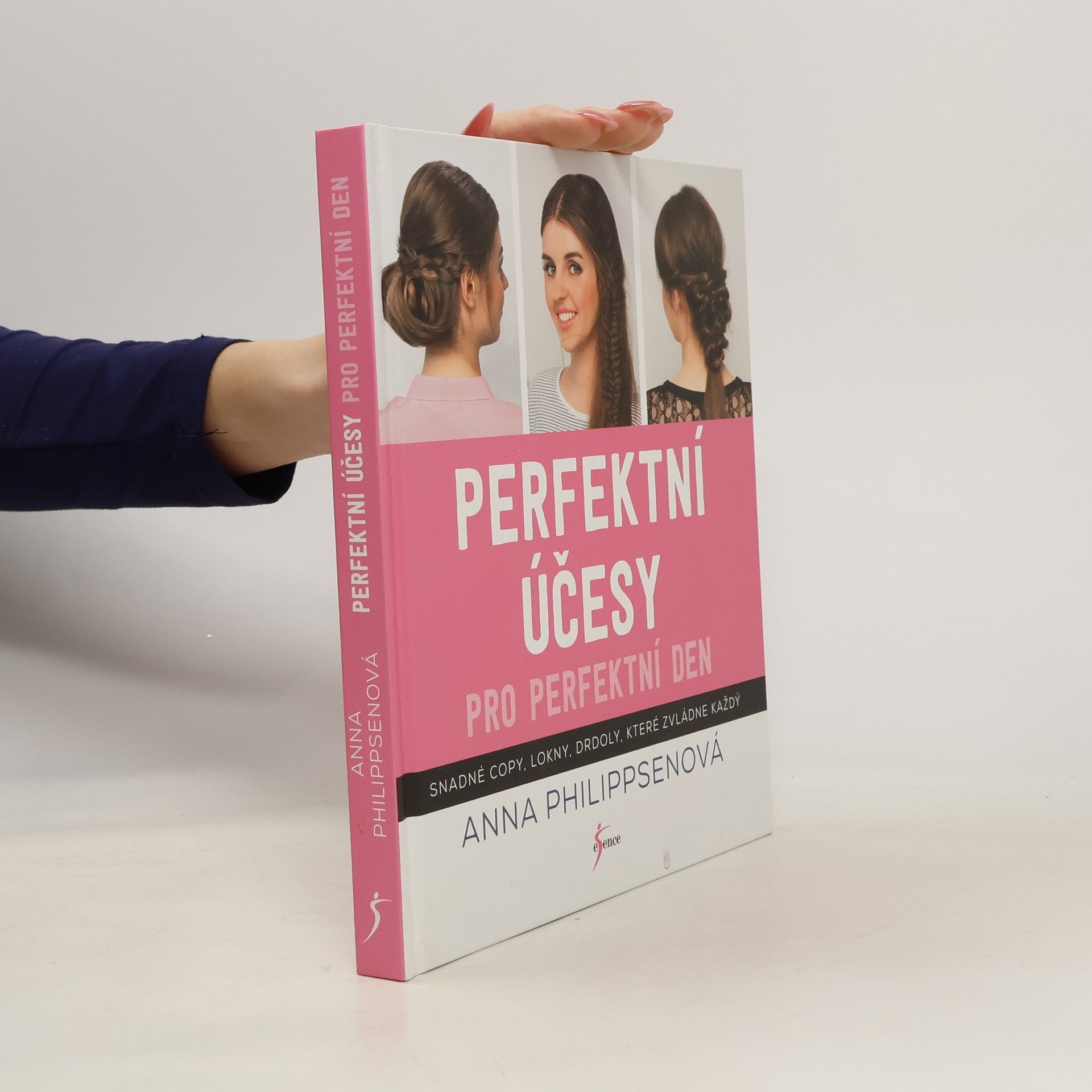 Anna Philippsen Perfektní účesy pro perfektní den: Snadné copy, lokny, drdoly, které zvládne každý