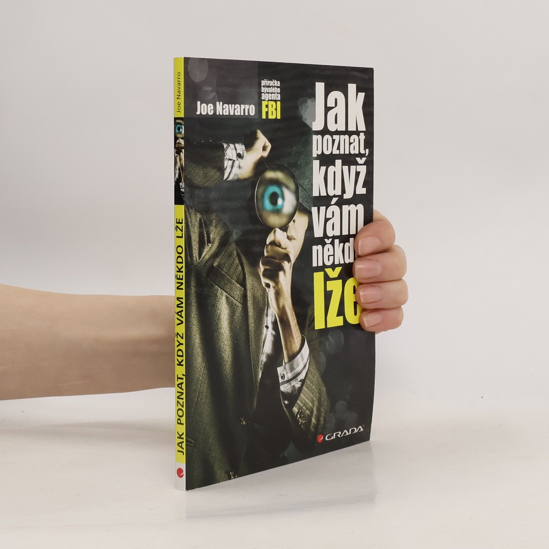 Joe Navarro Jak poznat, když vám někdo lže : příručka bývalého experta FBI