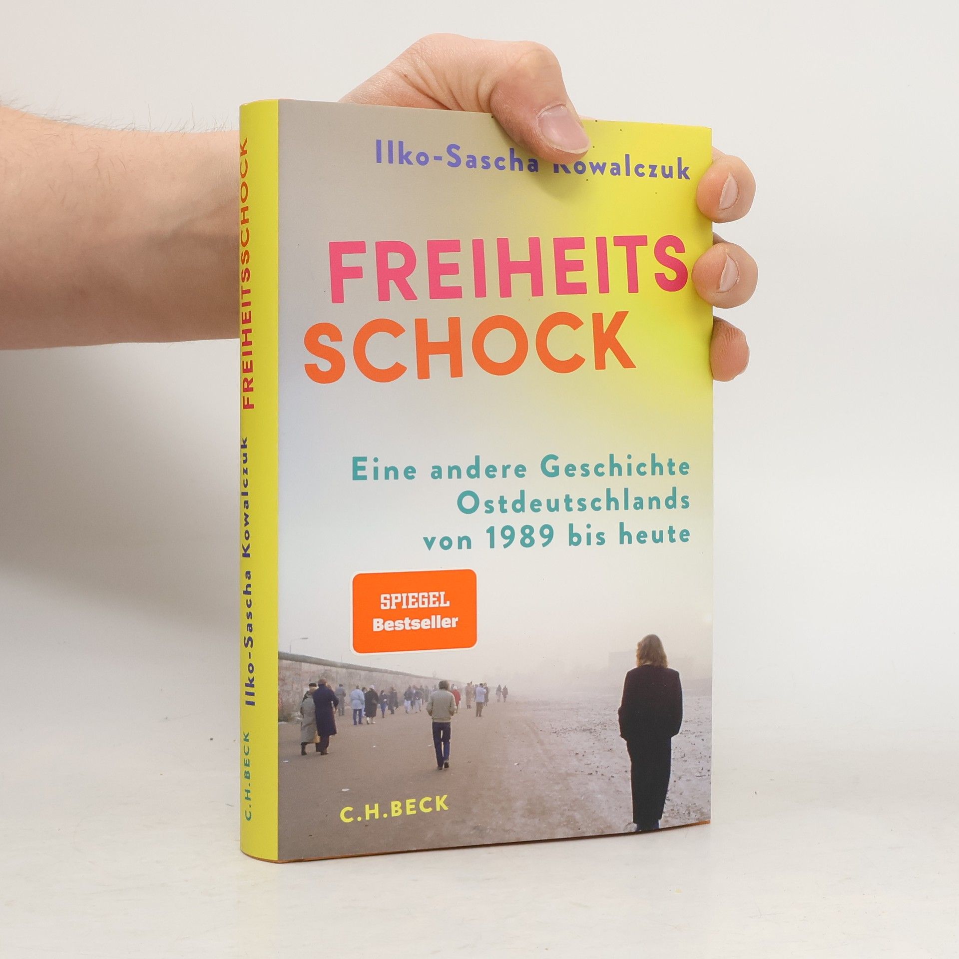 Ilko-Sascha Kowalczuk Freiheitsschock. Eine Geschichte Ostdeutschlands von 1989 bis heute