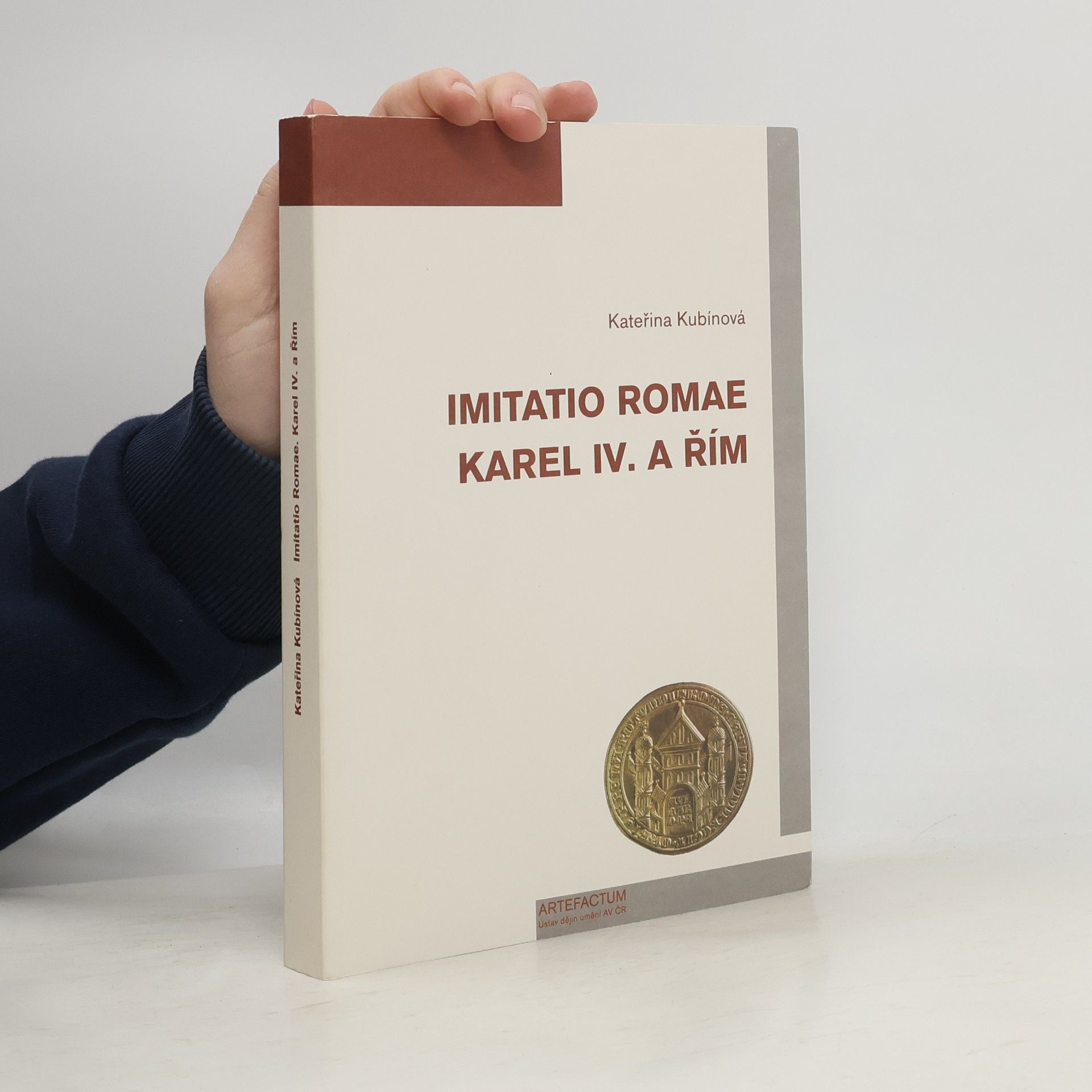 Kateřina Kubínová Imitatio Romae. Karel IV. a Řím