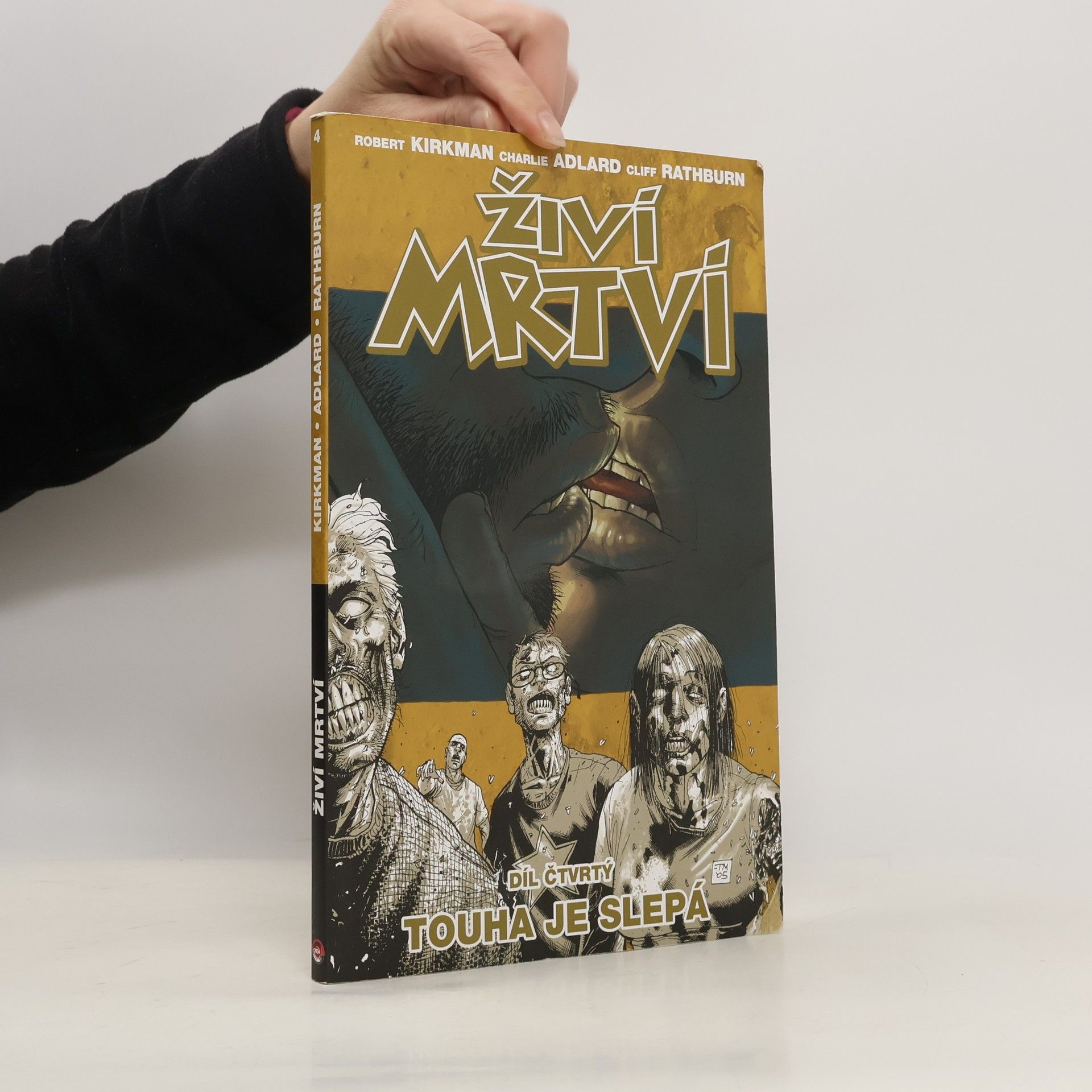 Robert Kirkman Živí mrtví. Díl 4. Touha je slepá