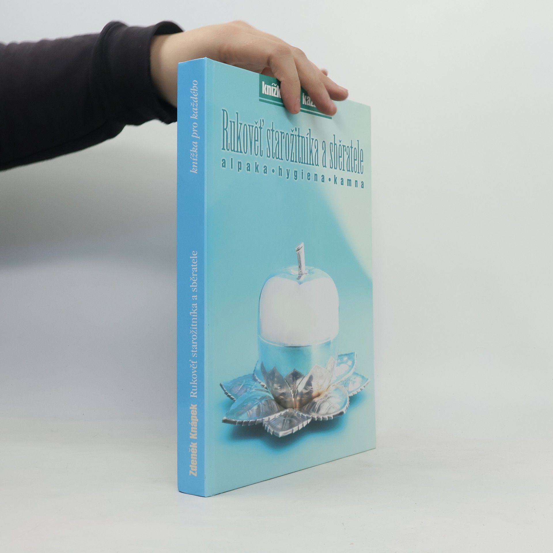Zdeněk Knápek Rukověť starožitníka a sběratele : alpaka-hygiena-kamna