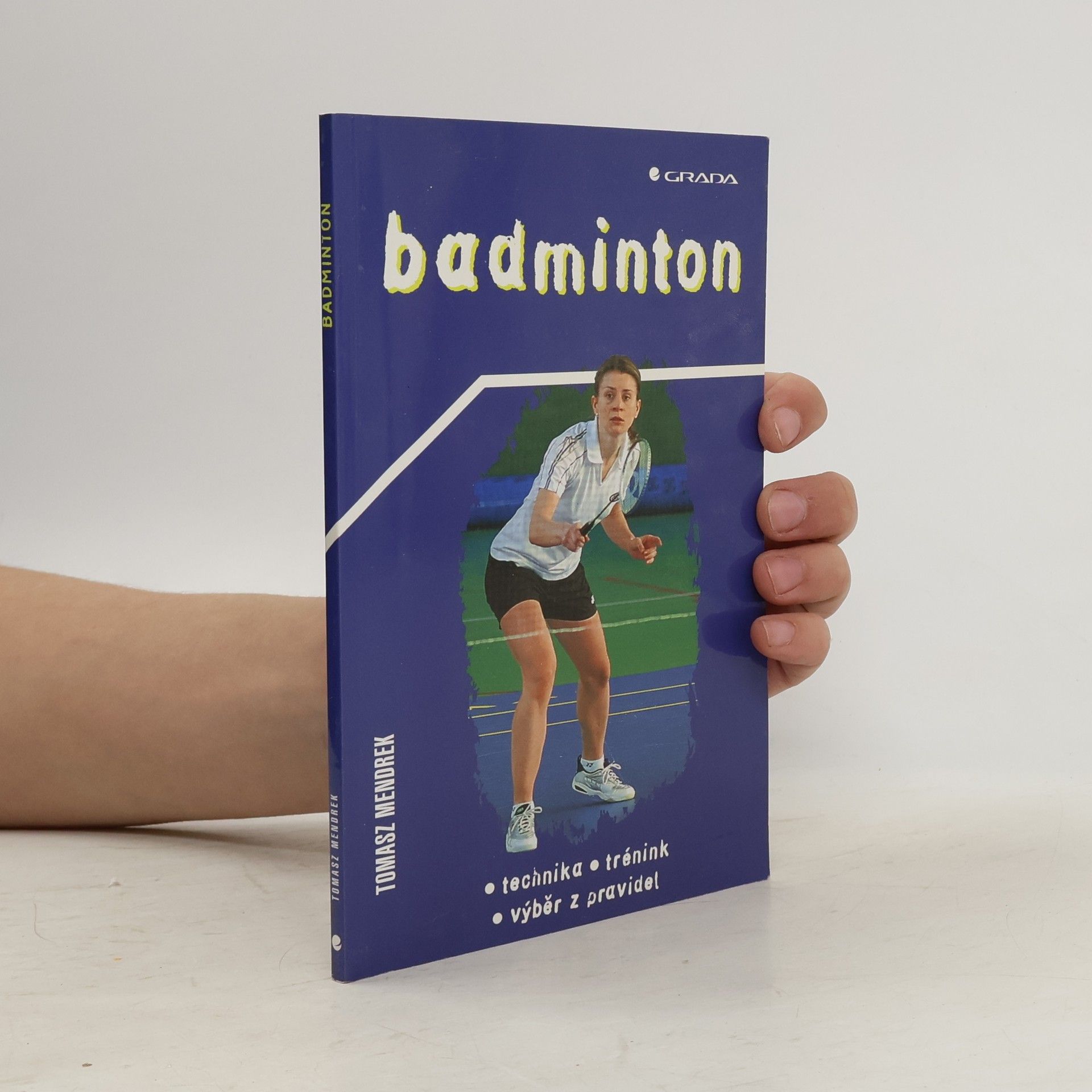 Tomasz Mendrek Badminton. Technika, trénink, výběr z pravidel