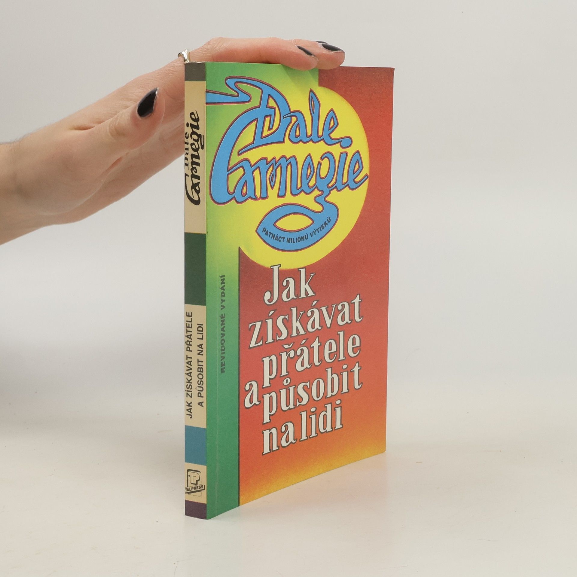 Dale Carnegie Jak získávat přátele a působit na lidi