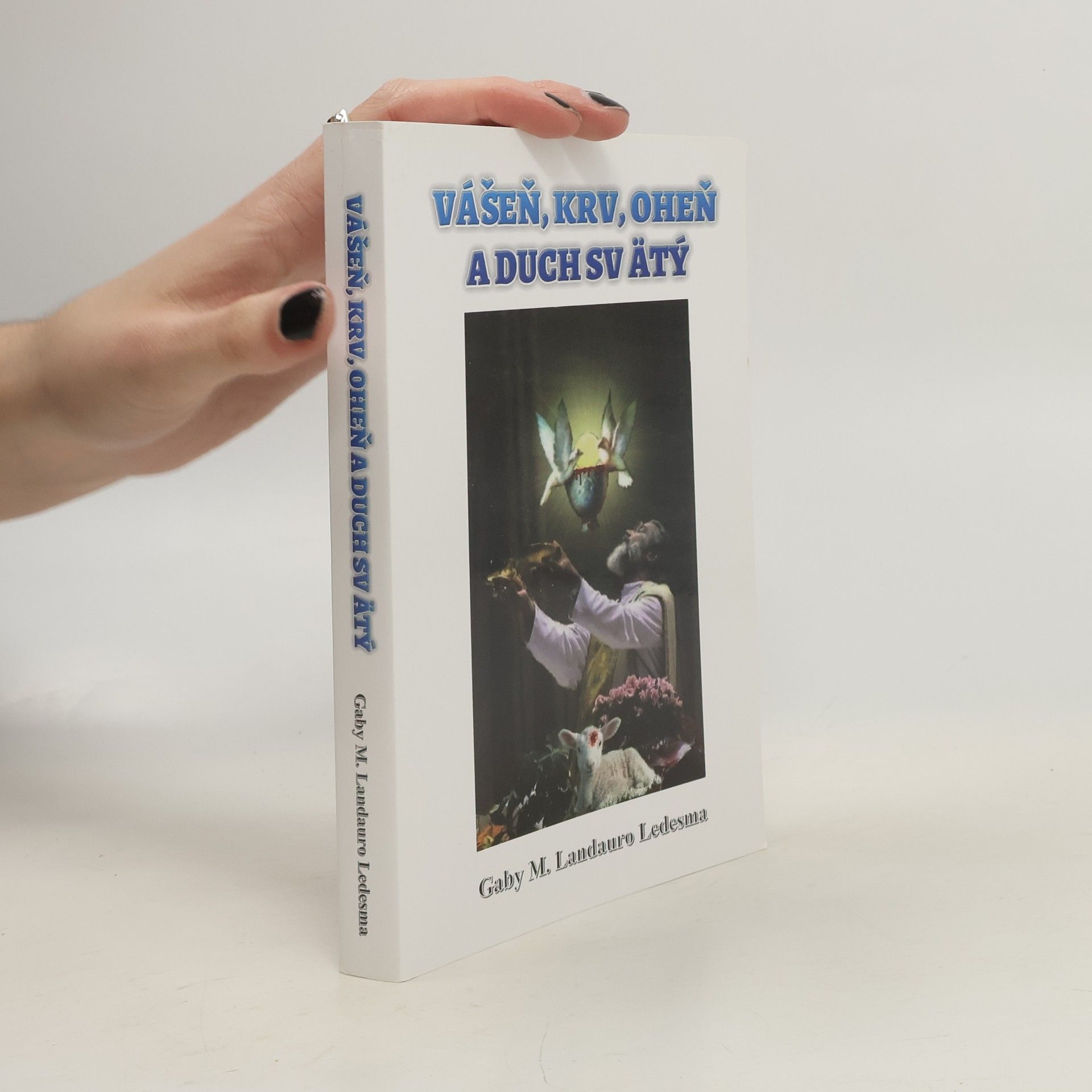 Gaby M. Landauro Ledesma Vášeň, krv, oheň a duch svätý