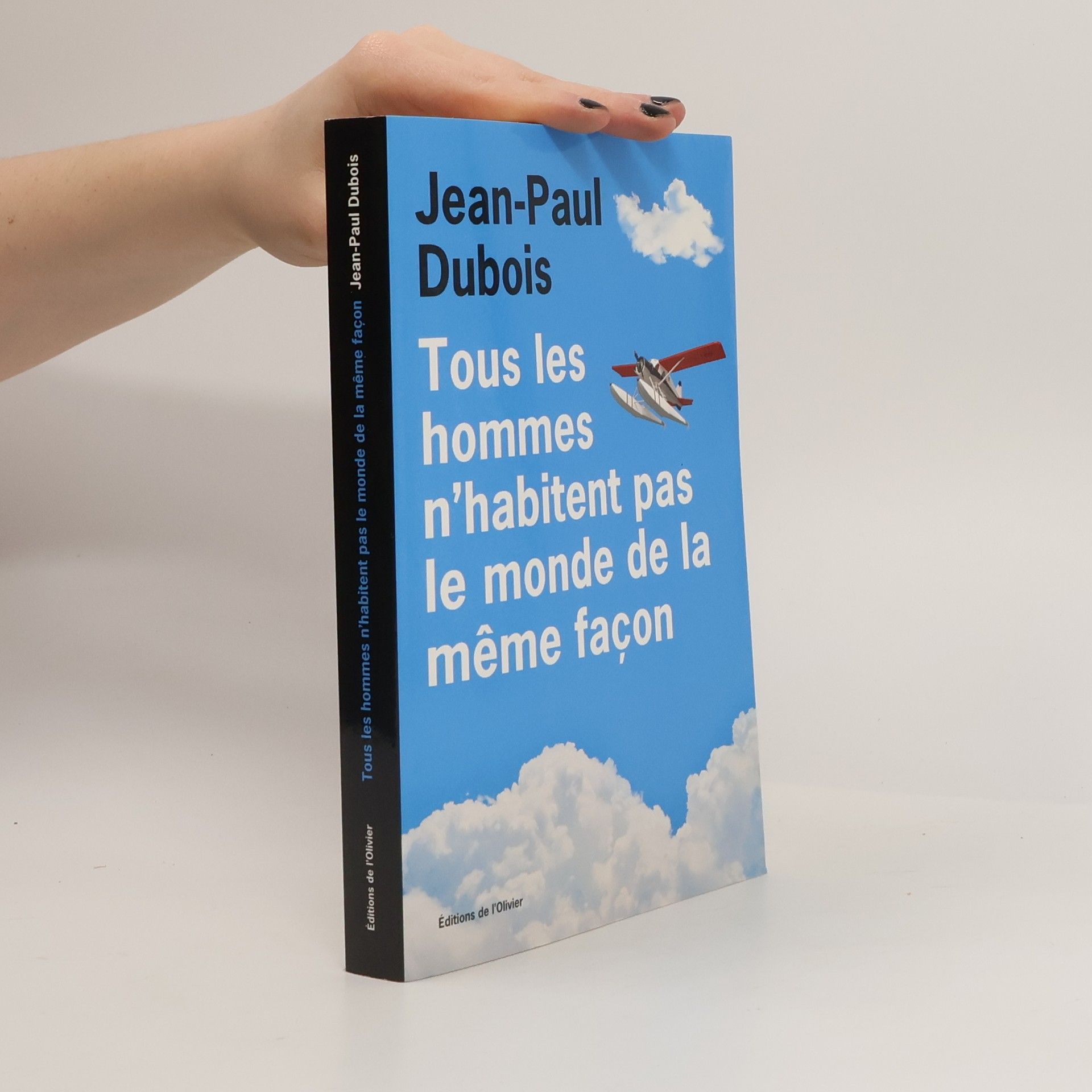 Paul DuBois Tous les hommes n'habitent pas le monde de la même façon