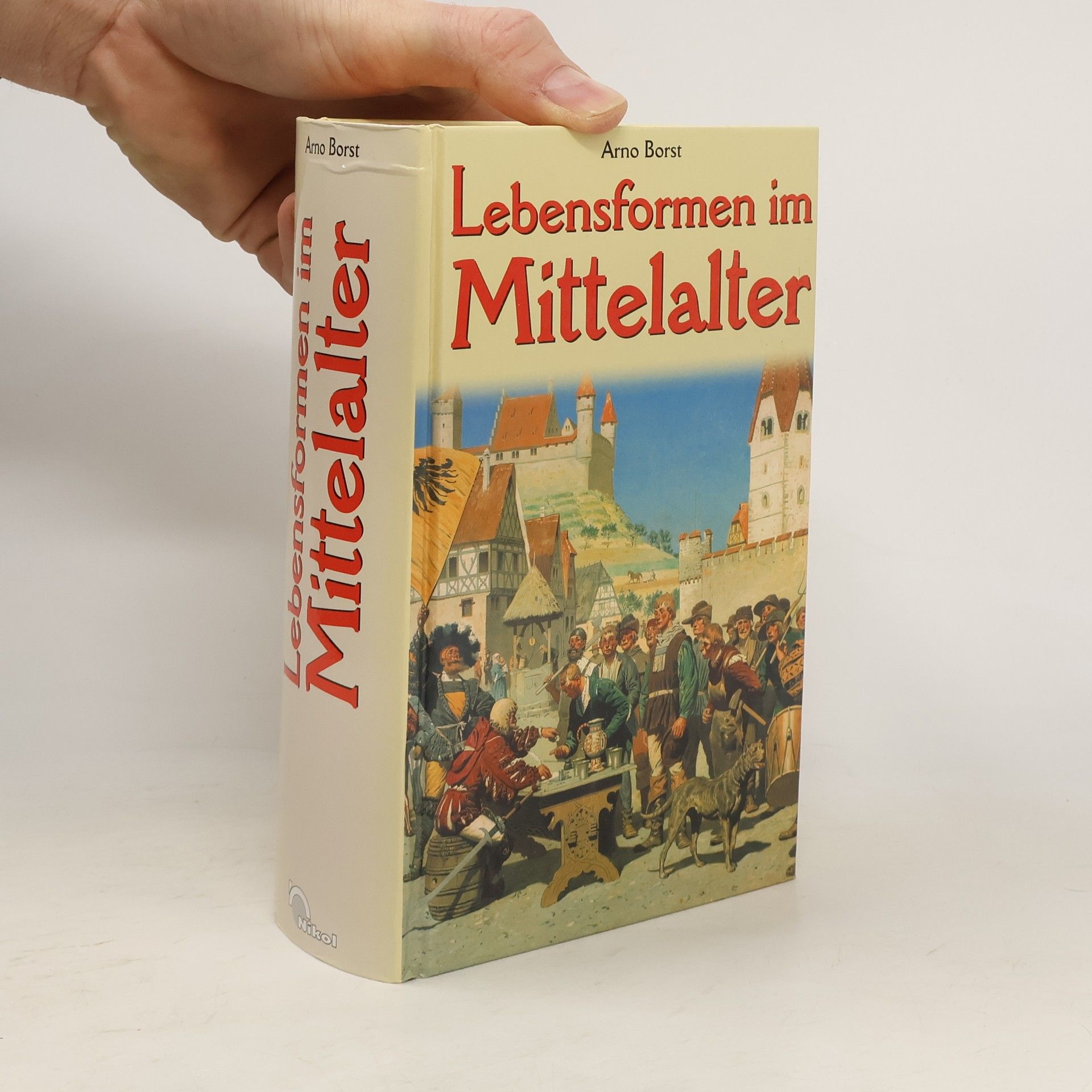 Arno Borst Lebensformen im Mittelalter