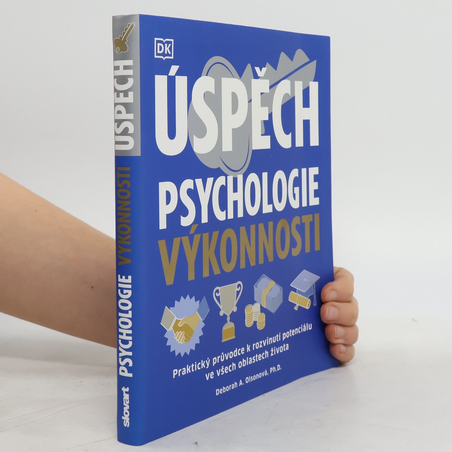 Deborah A. Olson Úspěch. Psychologie výkonnosti. Praktický průvodce k rozvinutí potenciálu ve všech oblastech života