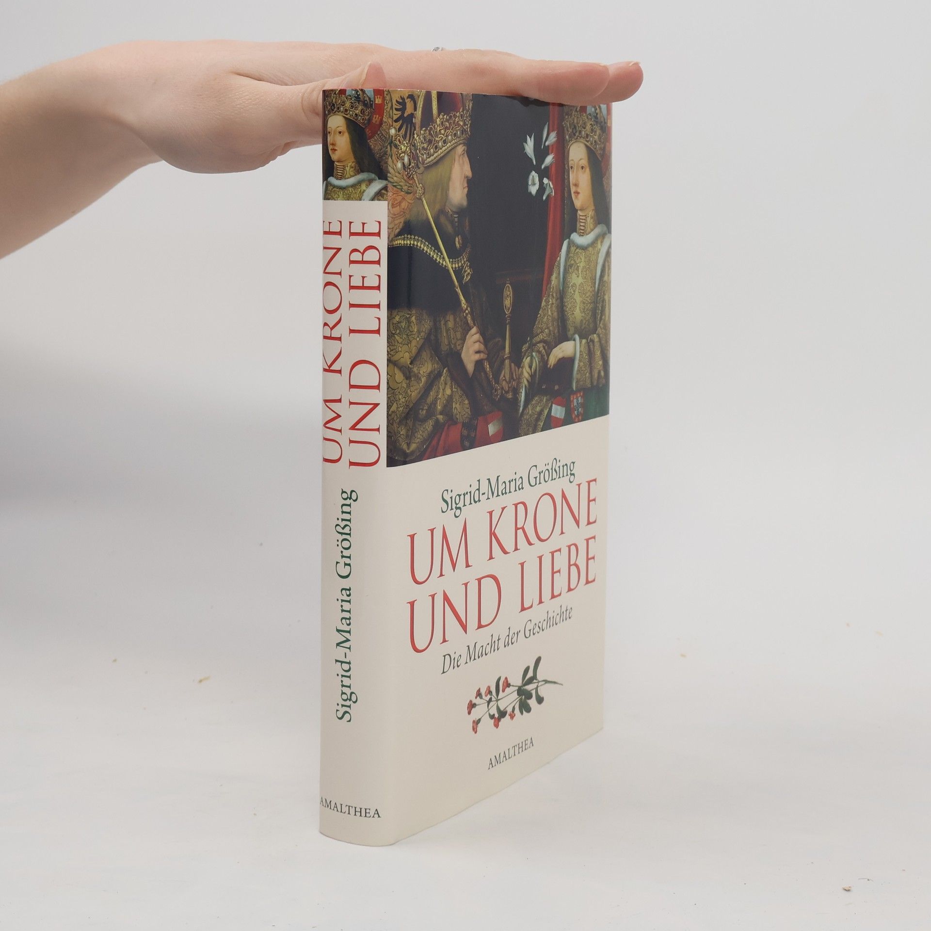 Sigrid-Maria Größing Um Krone und Liebe