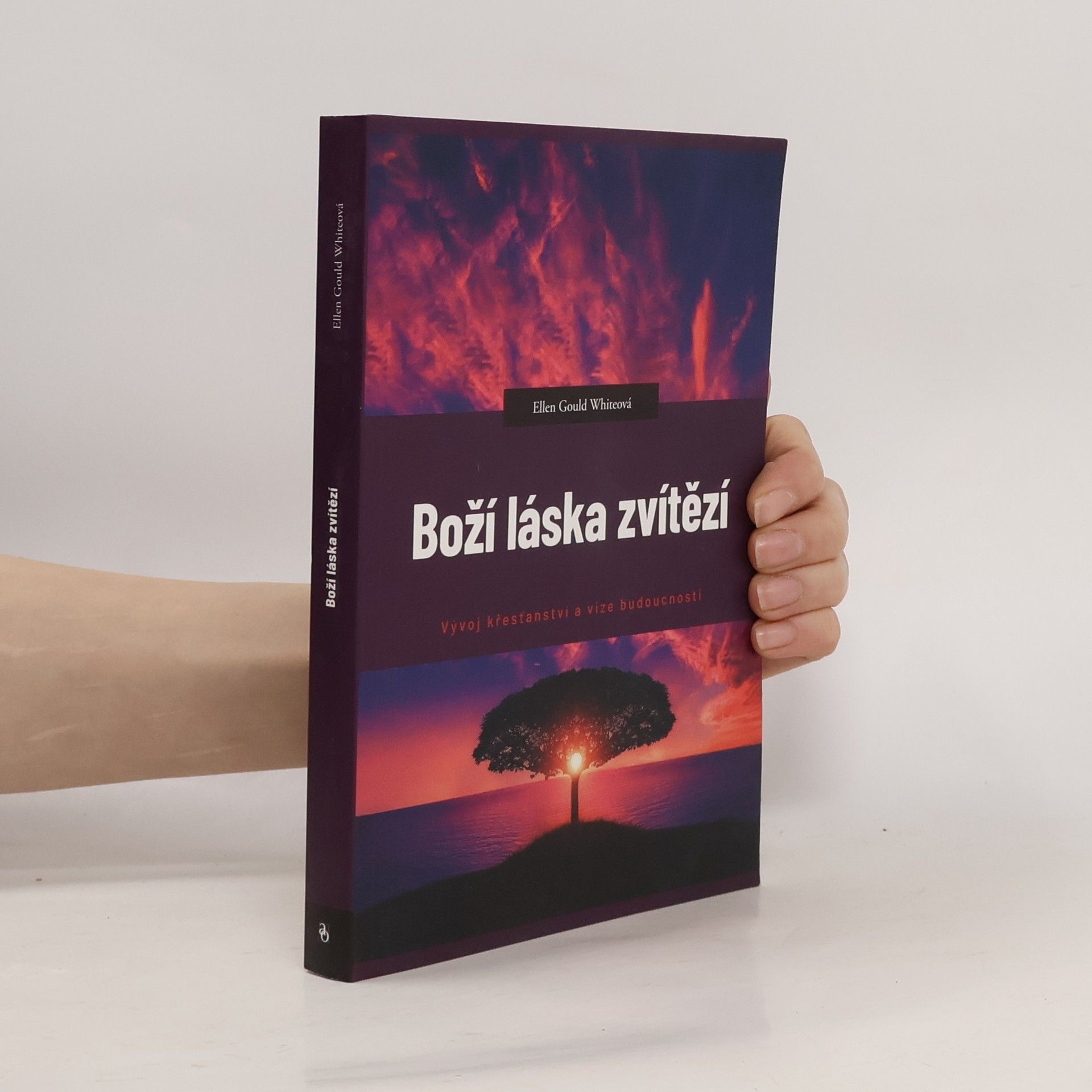 Ellen G. White Boží láska zvítězí : vývoj křesťanství a vize budoucnosti