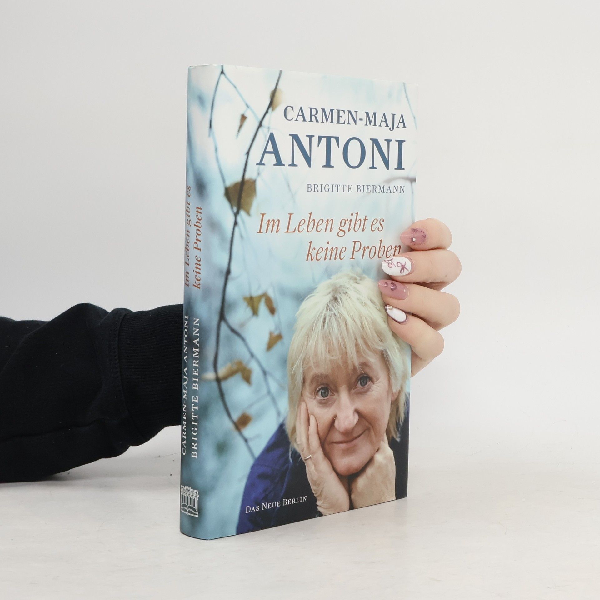 Carmen-Maja Antoni Im Leben gibt es keine Proben