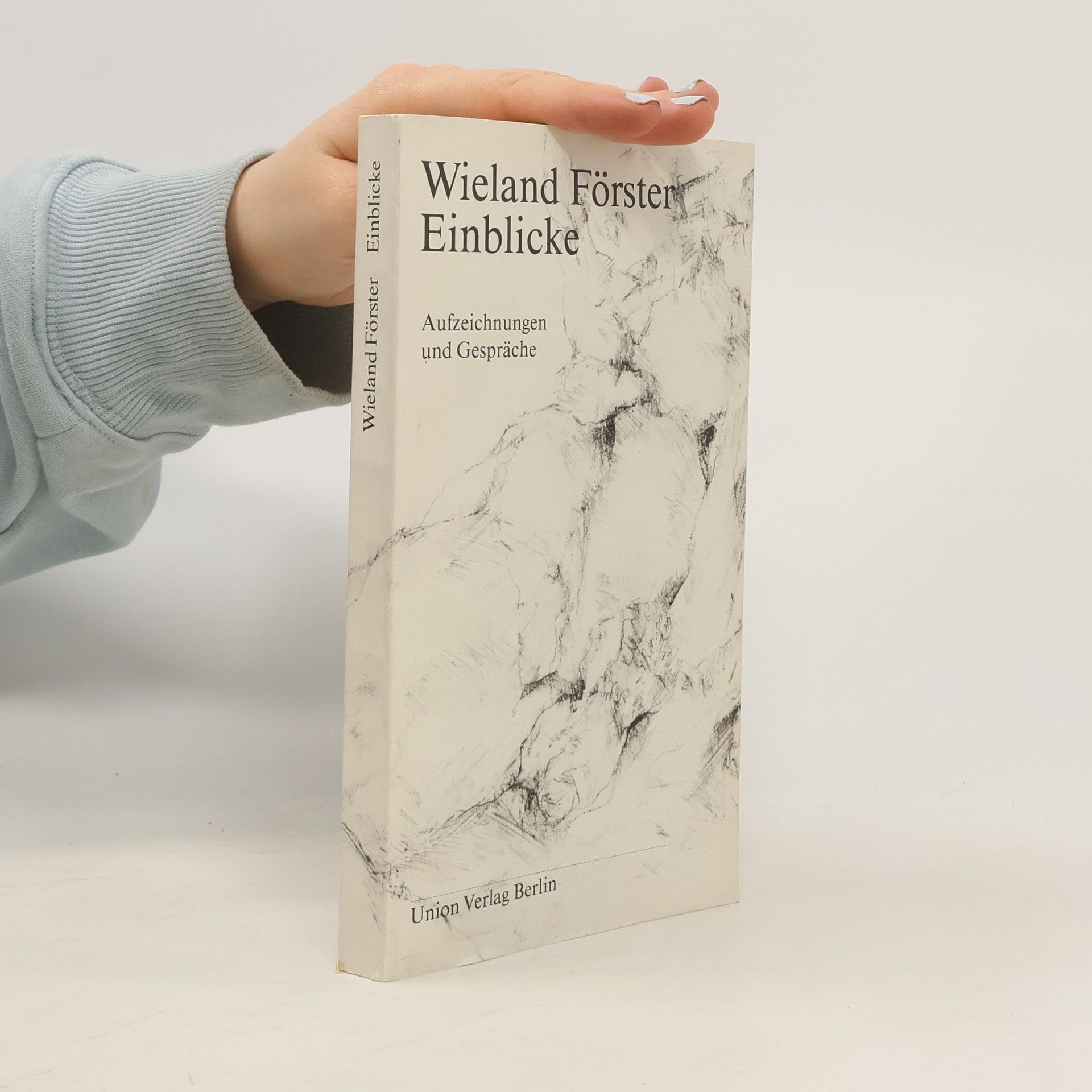 Wieland Förster. Einblicke