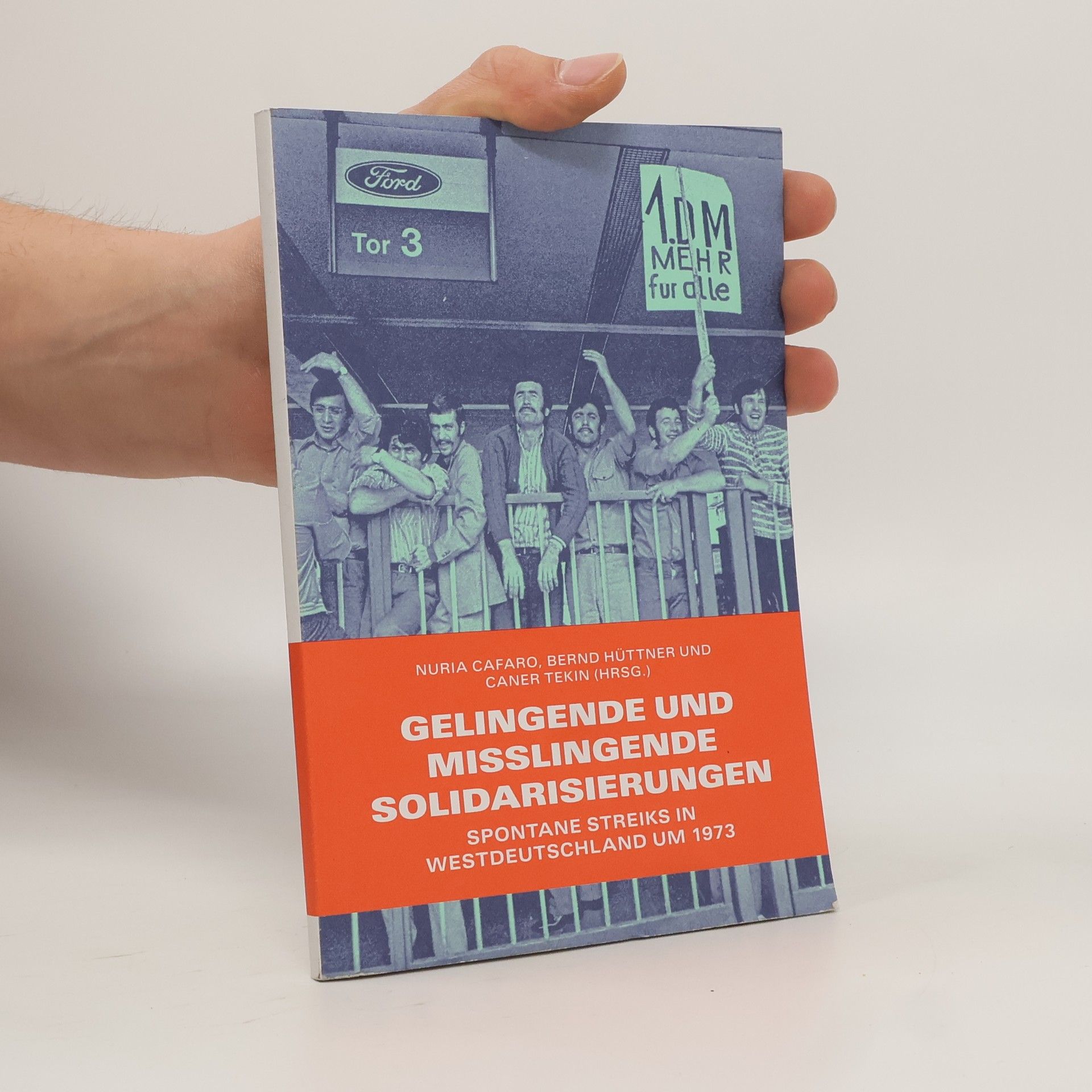 Autorenkollektiv Gelingende und Misslingende Solidarisierungen. Spontane Streiks in Westdeutschland um 1973