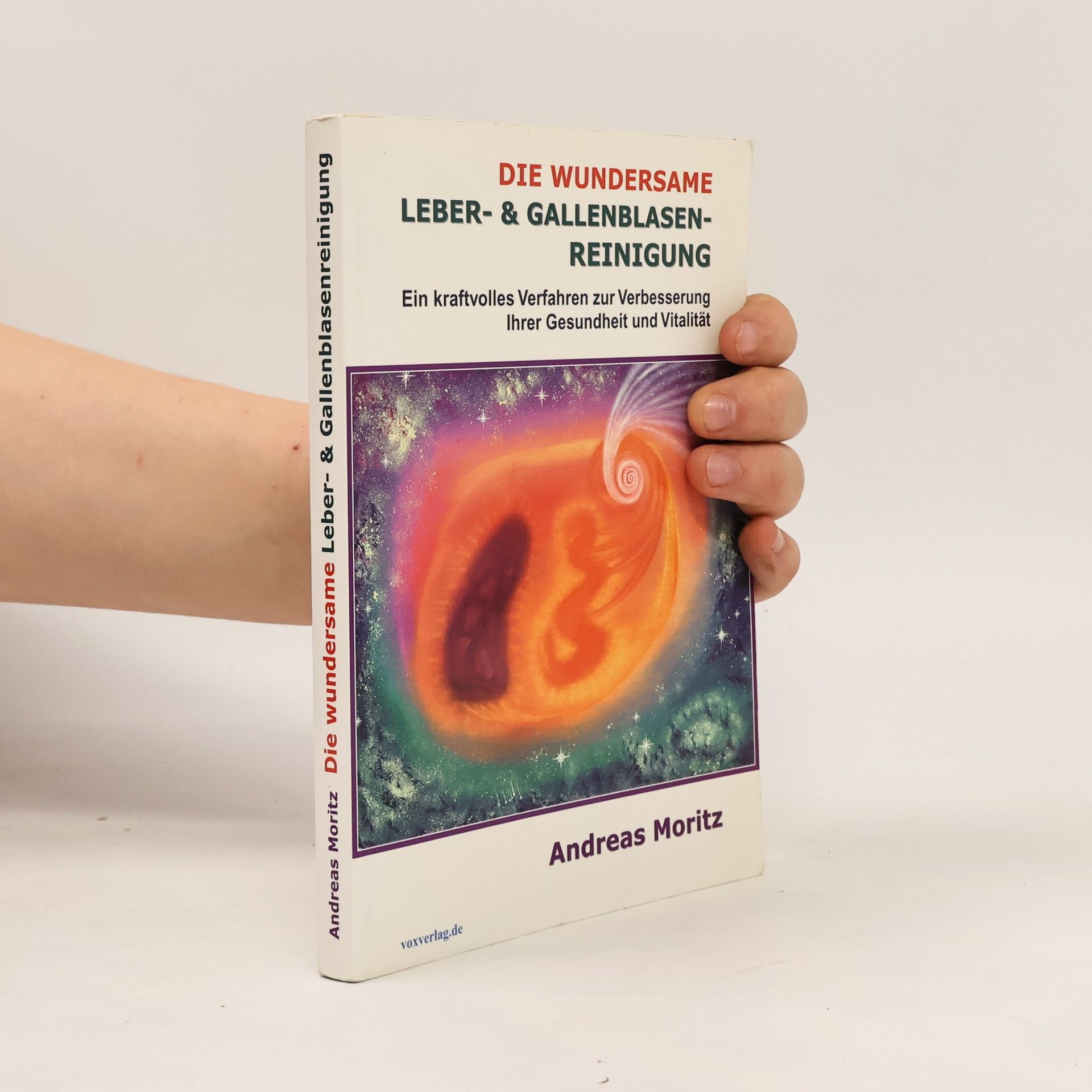 Andreas Moritz Die wundersame Leber- & Gallenblasenreinigung