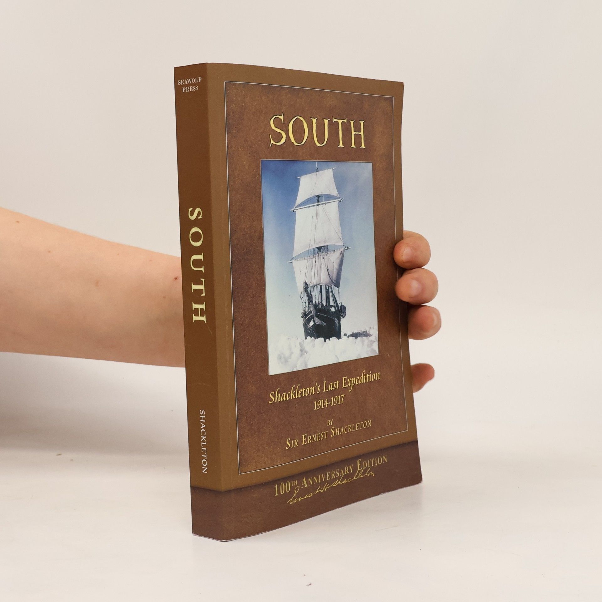 Ernest Shackleton South: Shackleton's Last Expedition 1914-1917: Illustrated 100th Anniversary Edition