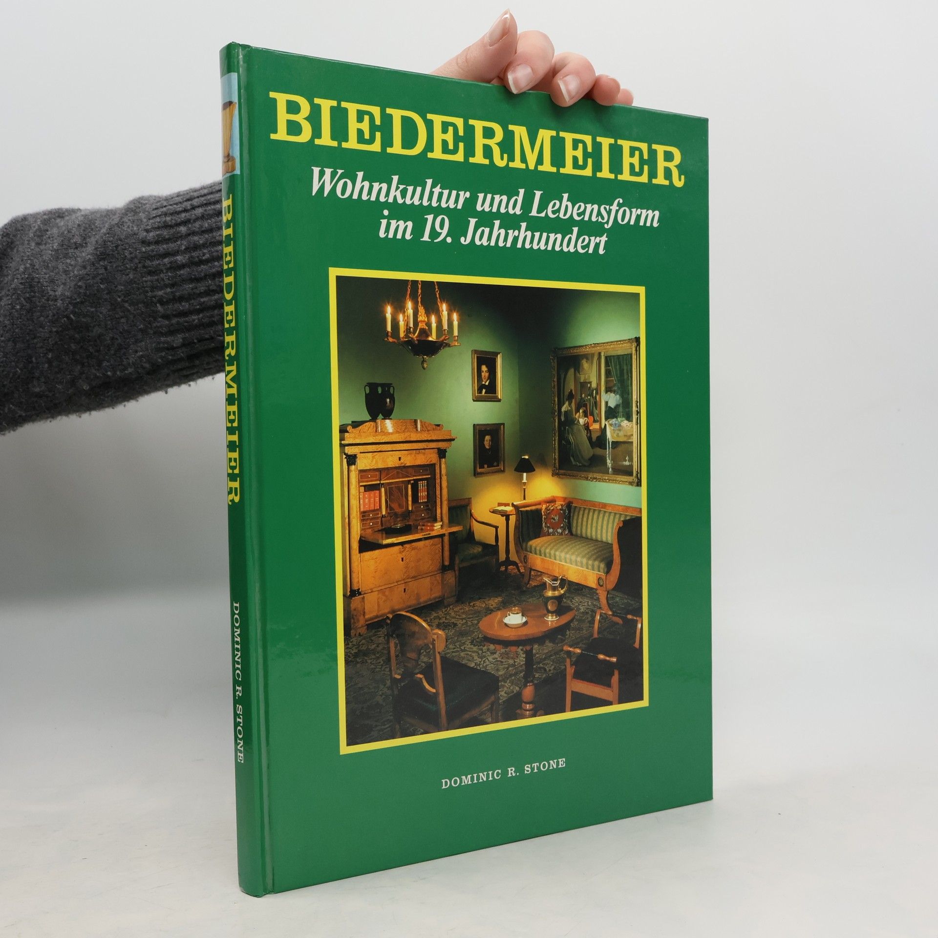 Dominic R. Stone Biedermeier - Wohnkultur und Lebensform im 19. Jahrhundert