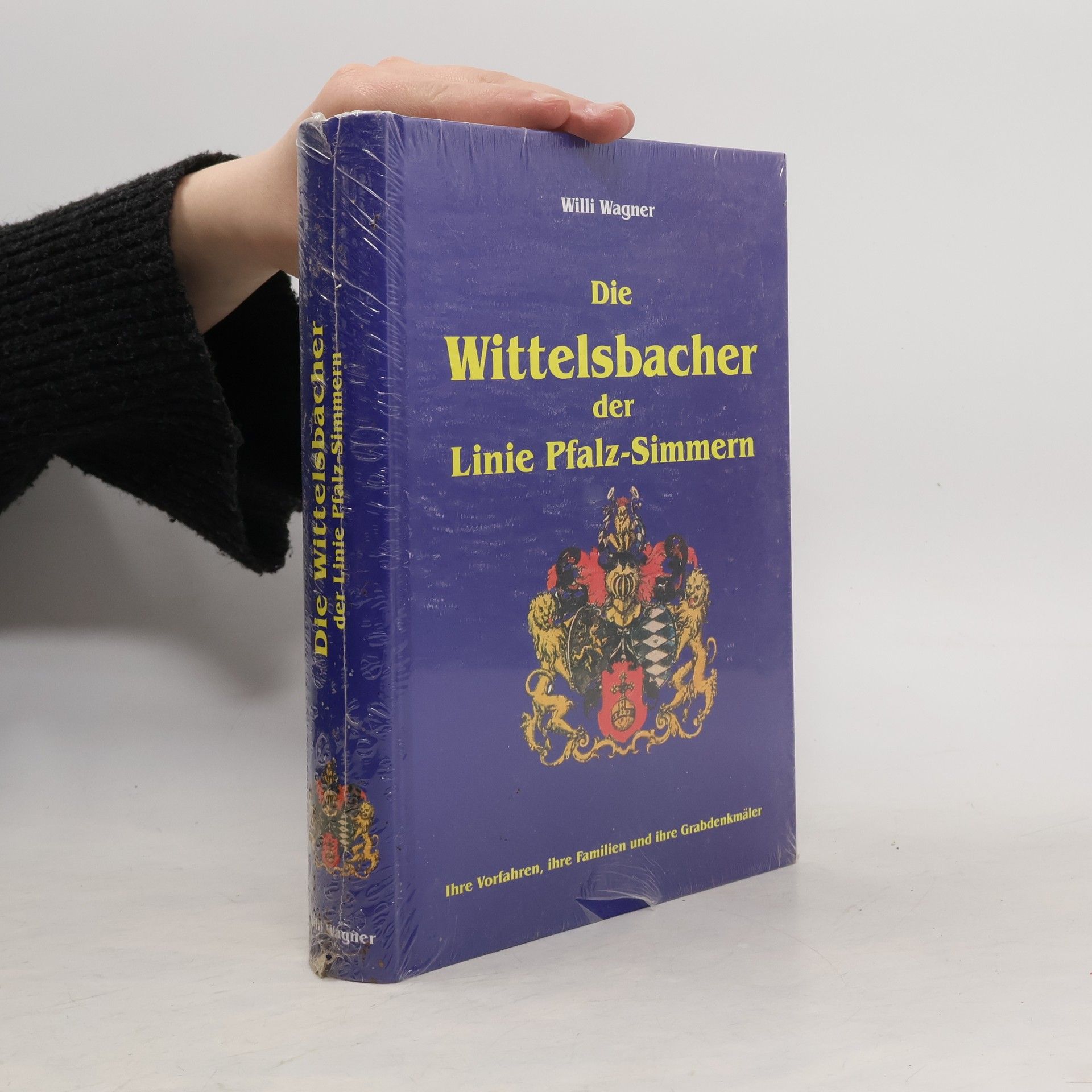 Willi Wagner Die Wittelsbacher der Linie Pfalz-Simmern