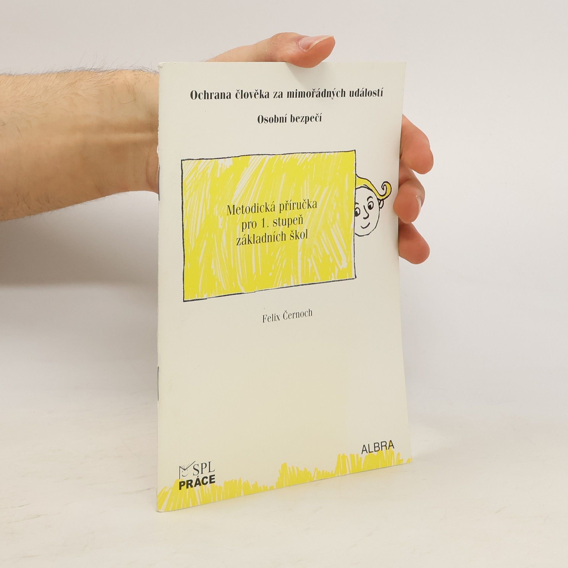 Felix Černoch Ochrana člověka za mimořádných událostí pro 1.stupeň ZŠ - metodická příručka