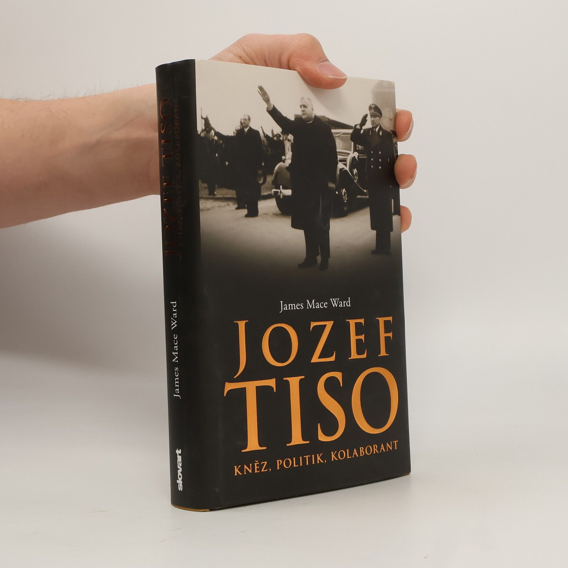 James Mace Ward Jozef Tiso. Kněz, politik, kolaborant