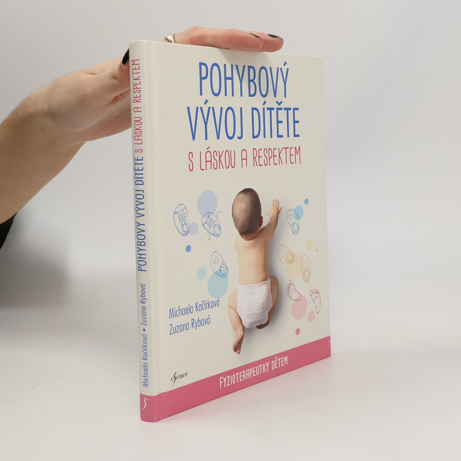 Michaela Kačírková Pohybový vývoj dítěte s láskou a respektem : fyzioterapeutky dětem