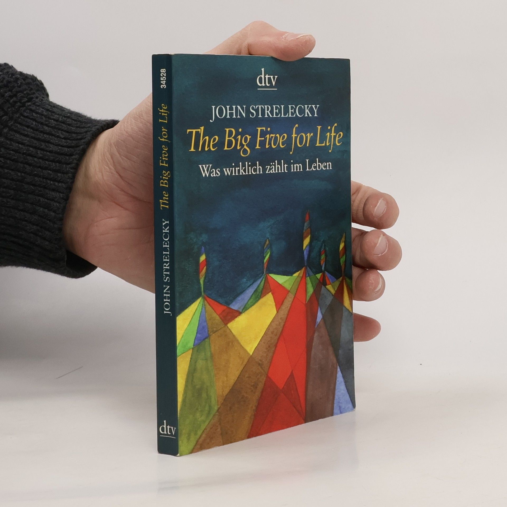 John P. Strelecky The big five for life. Was wirklich zählt im Leben.