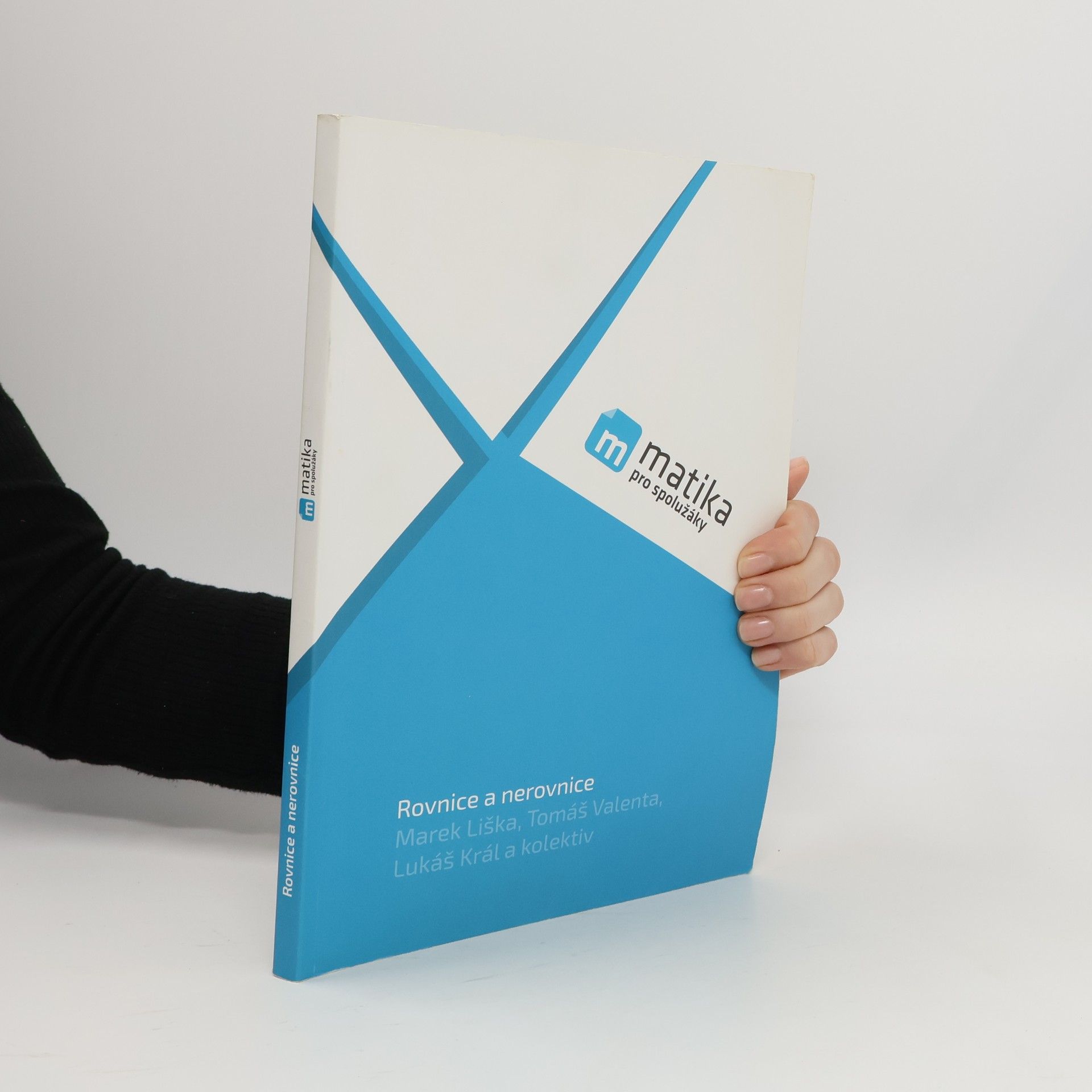 Marek Liška Matika pro spolužáky. Rovnice a nerovnice