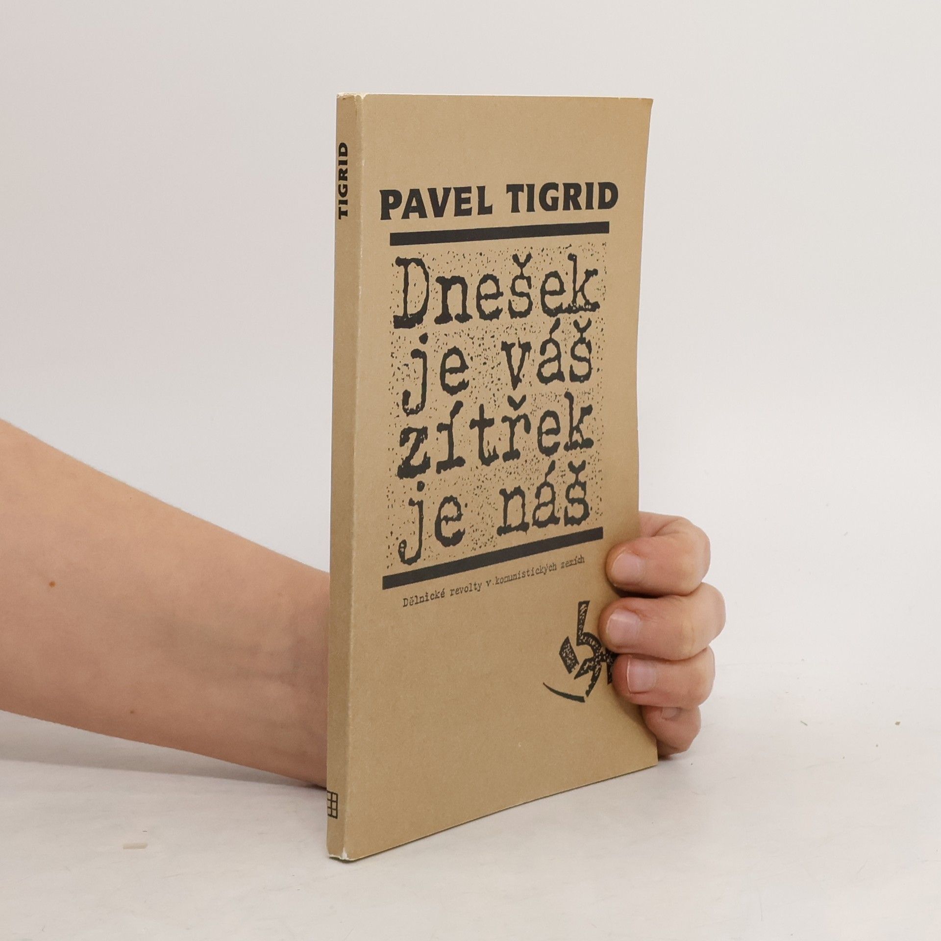 Pavel Tigrid Dnešek je váš, zítřek je náš