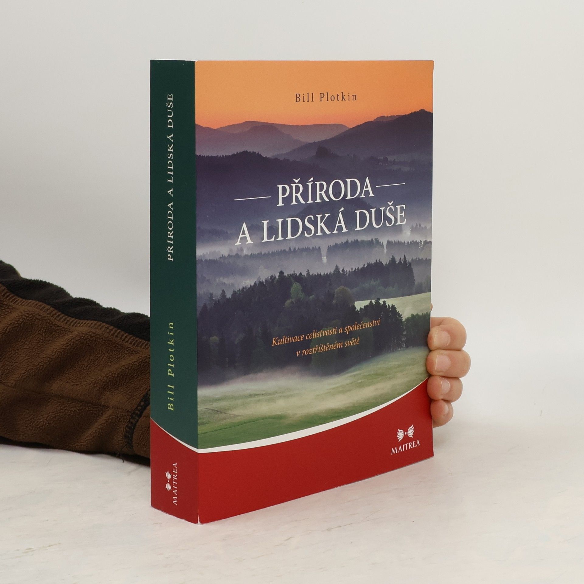 Bill Plotkin Příroda a lidská duše: Kultivace celistvosti a společenství v roztříštěném světě