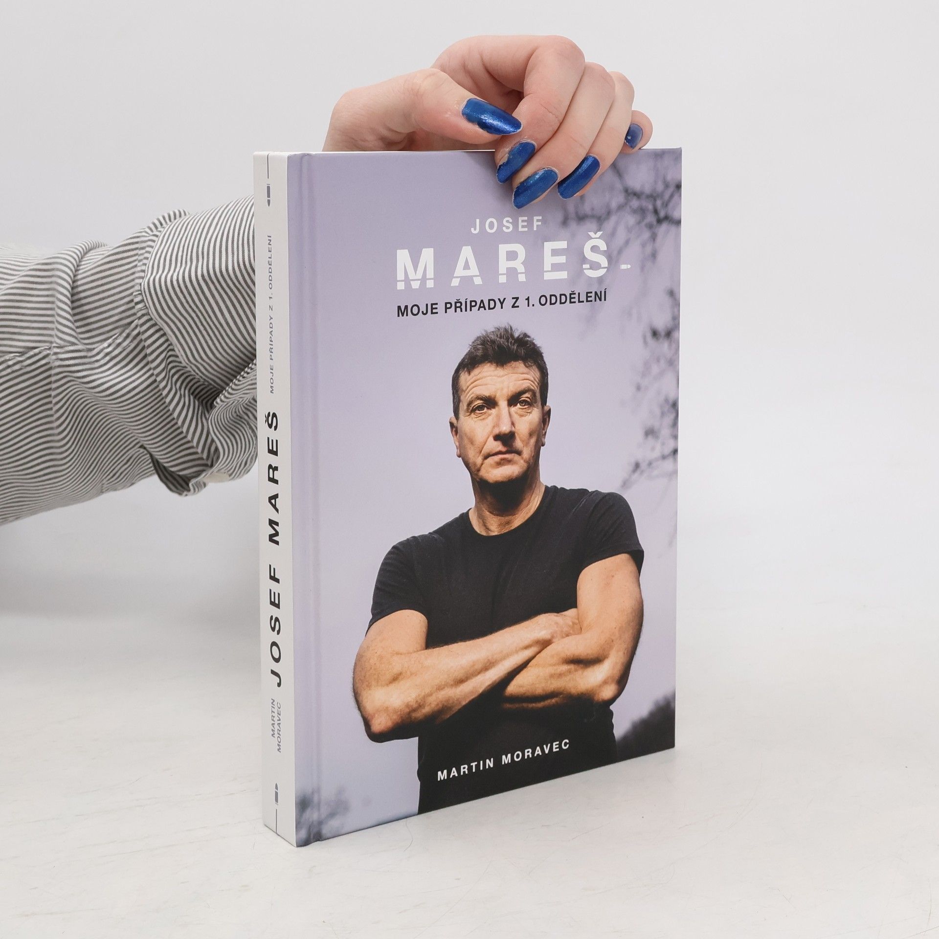 Martin Moravec Josef Mareš: Moje případy z 1. oddělení