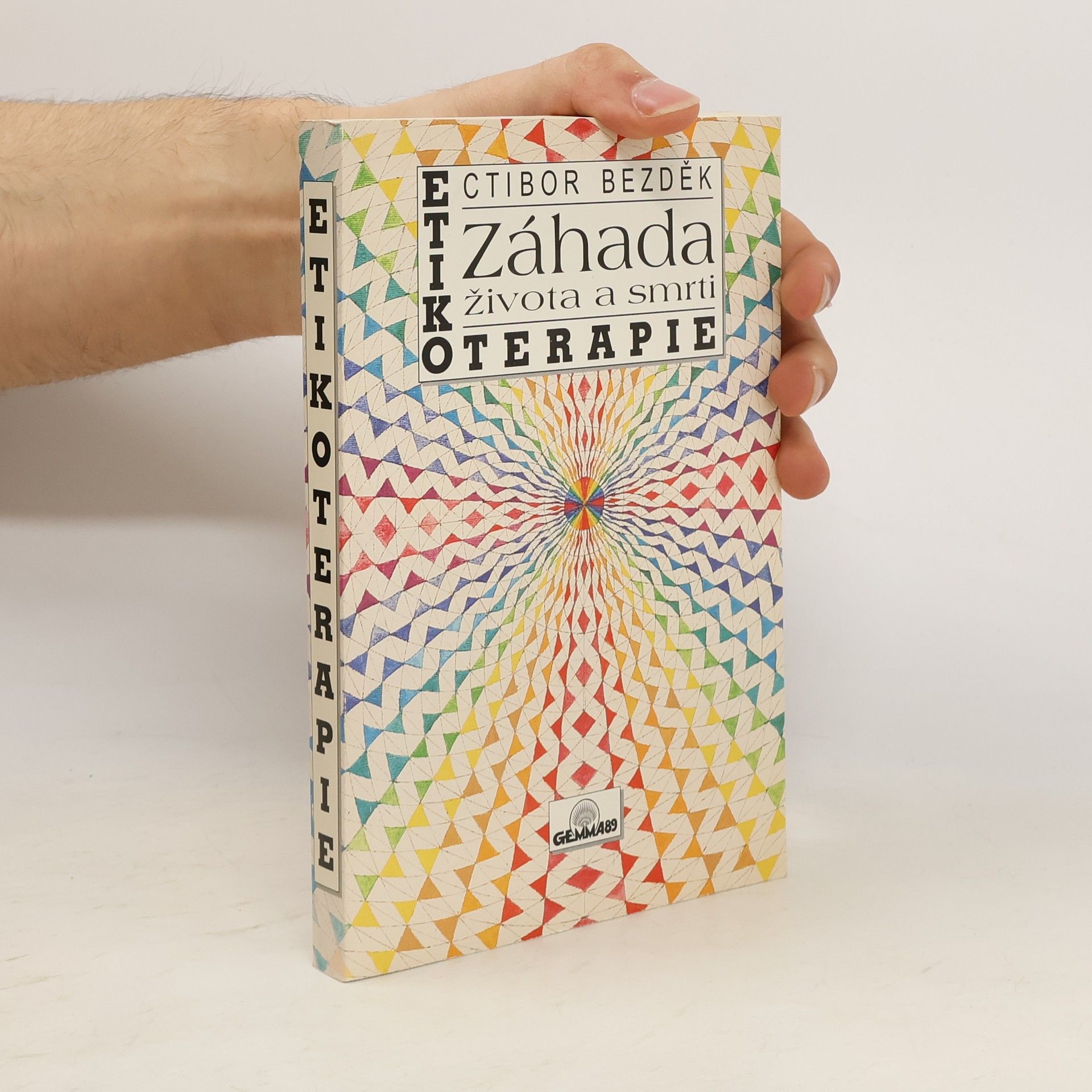 Ctibor Hugo Bezděk Etikoterapie. Záhada života a smrti. Léčení mravností