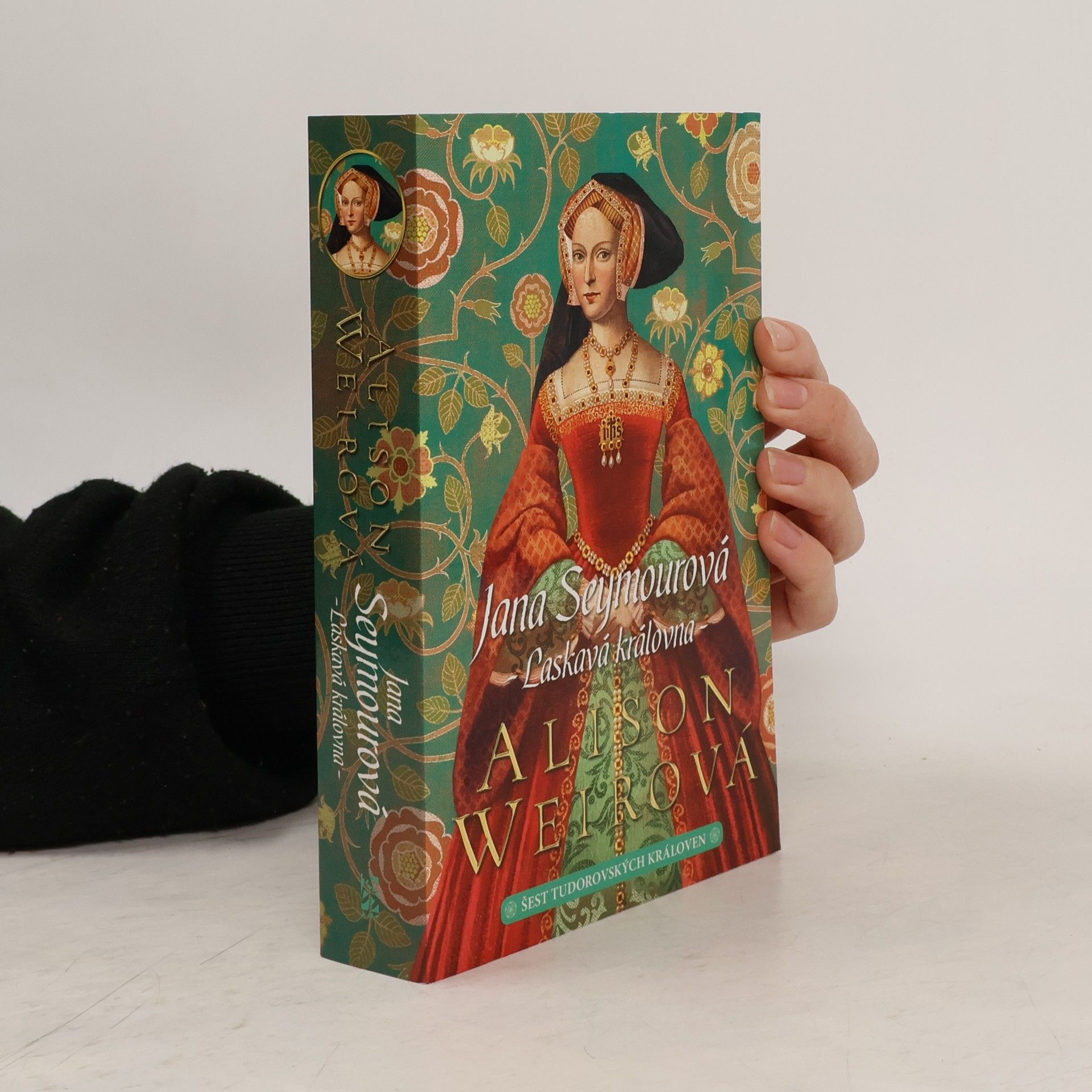 Alison Weir Šest tudorovských královen. Jana Seymourová : laskavá královna