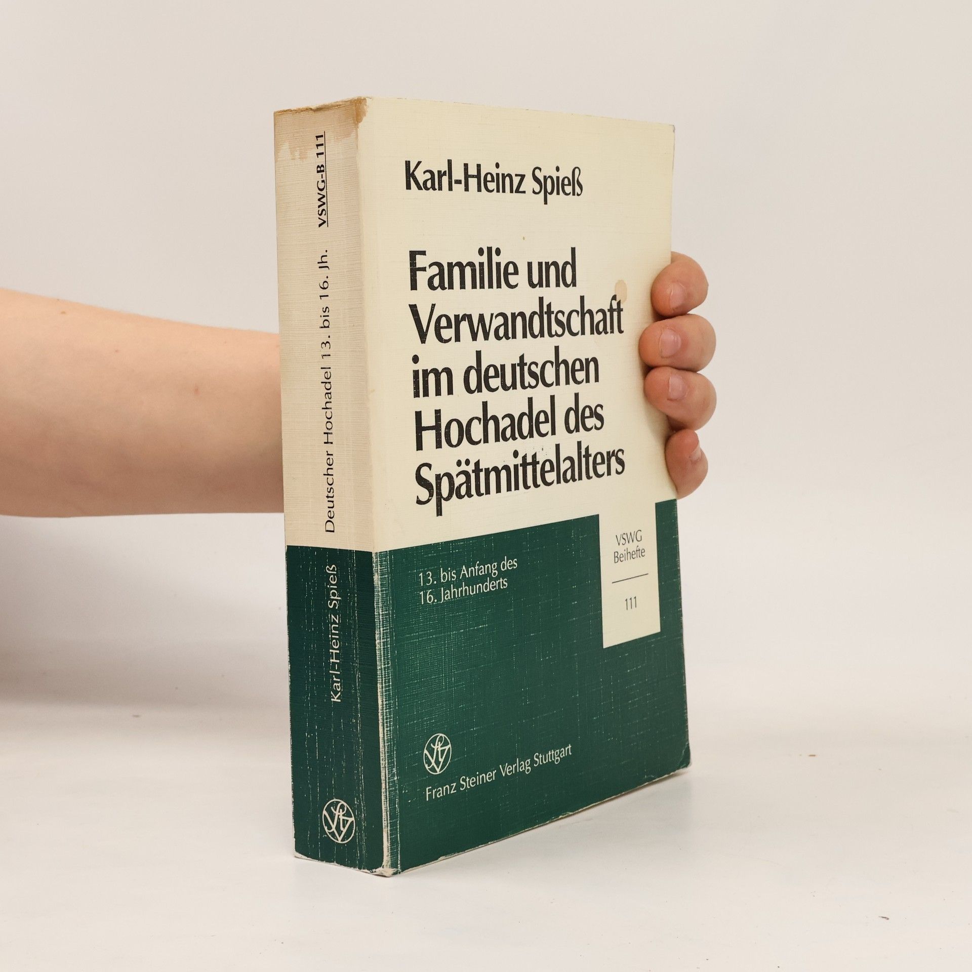 Karl-Heinz Spieß Vierteljahrschrift für Sozial- und Wirtschaftsgeschichte - 111: Familie und Verwandtschaft im deutschen Hochadel des Spätmittelalters