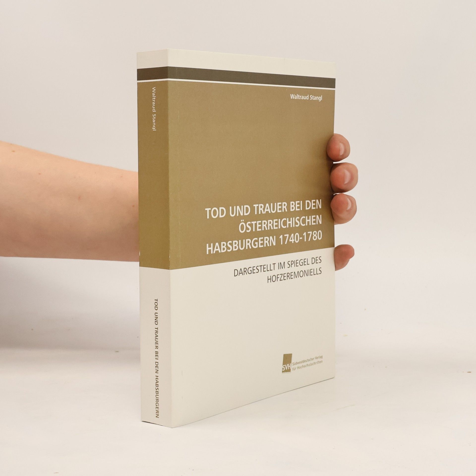 Waltraud Stangl Tod und Trauer bei den österreichischen Habsburgern 1740 - 1780