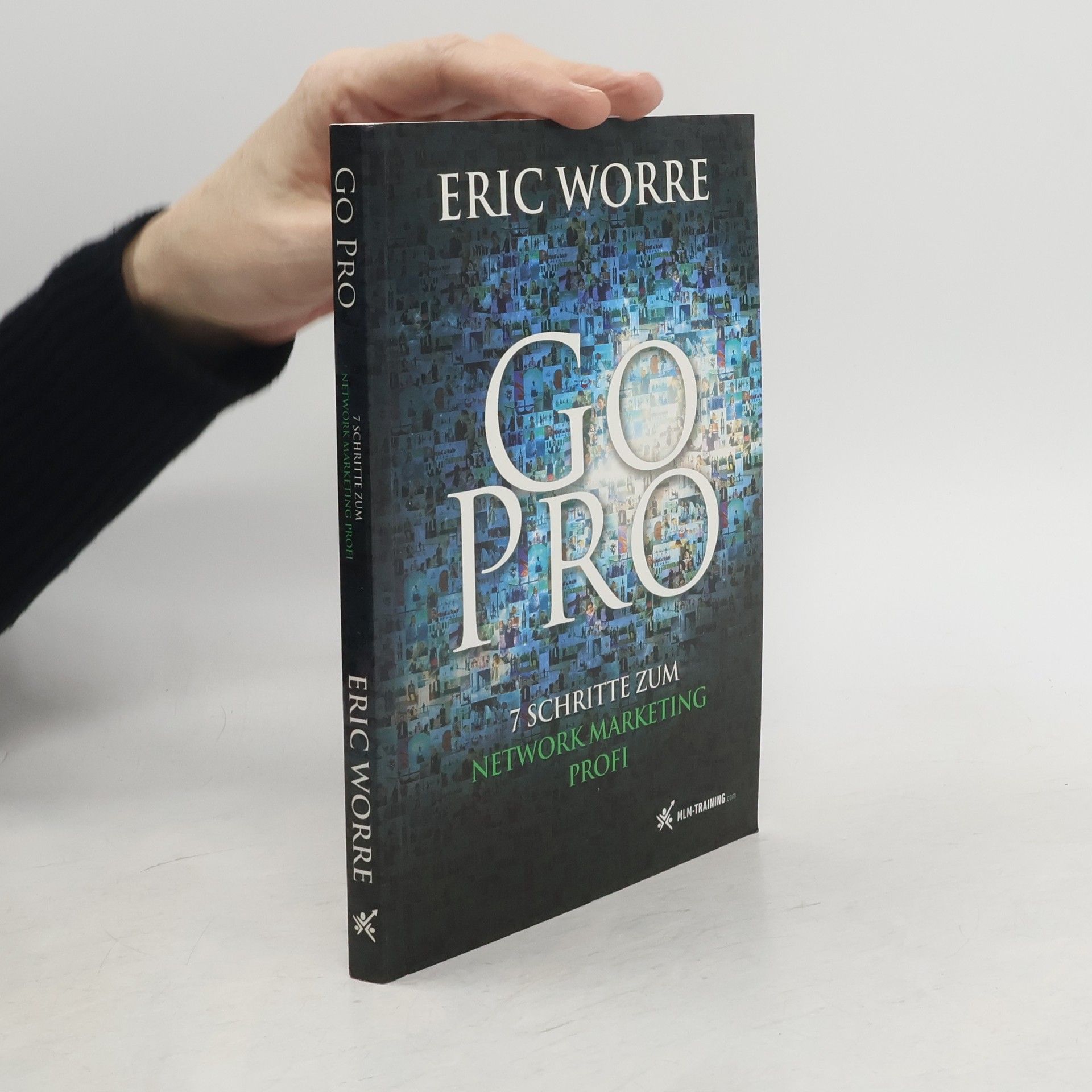 Eric Worre Go Pro. 7 Schritte zum Network Marketing Profi