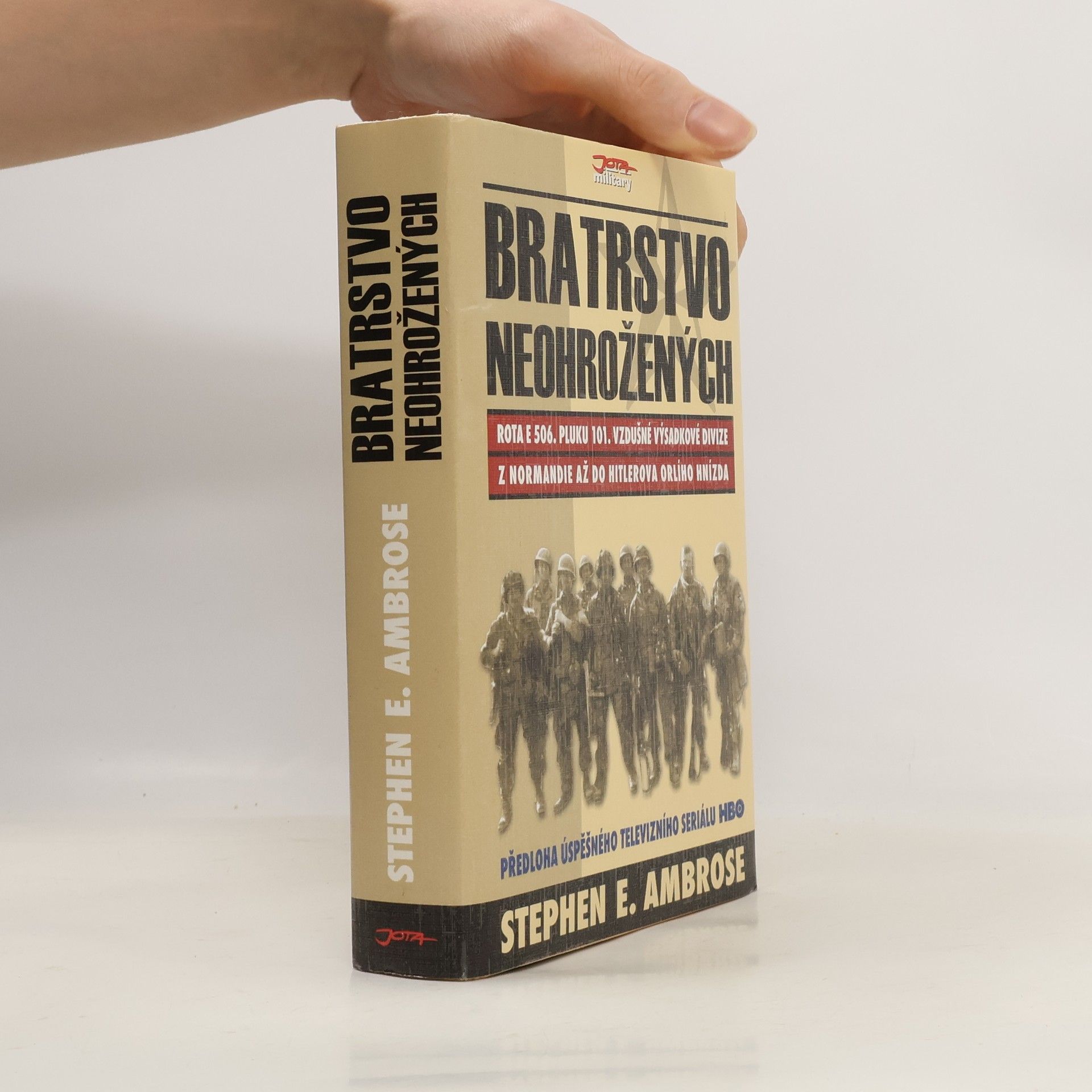 Stephen Ambrose Bratrstvo neohrožených. Rota E 506. pluku 101. vzdušné výsadkové divize. Z Normandie až do Hitlerova Orlího hnízda