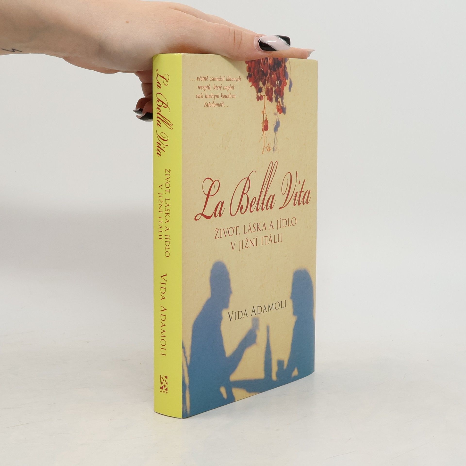 Vida Adamoli La bella vita : život, láska a jídlo v jižní Itálii